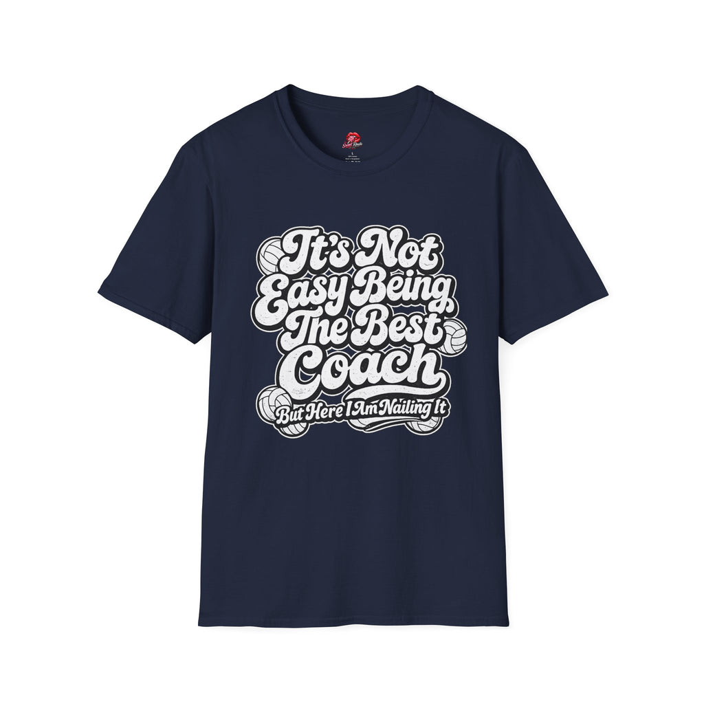 It’s Not Easy Being The Best Volleyball Coach Tee
