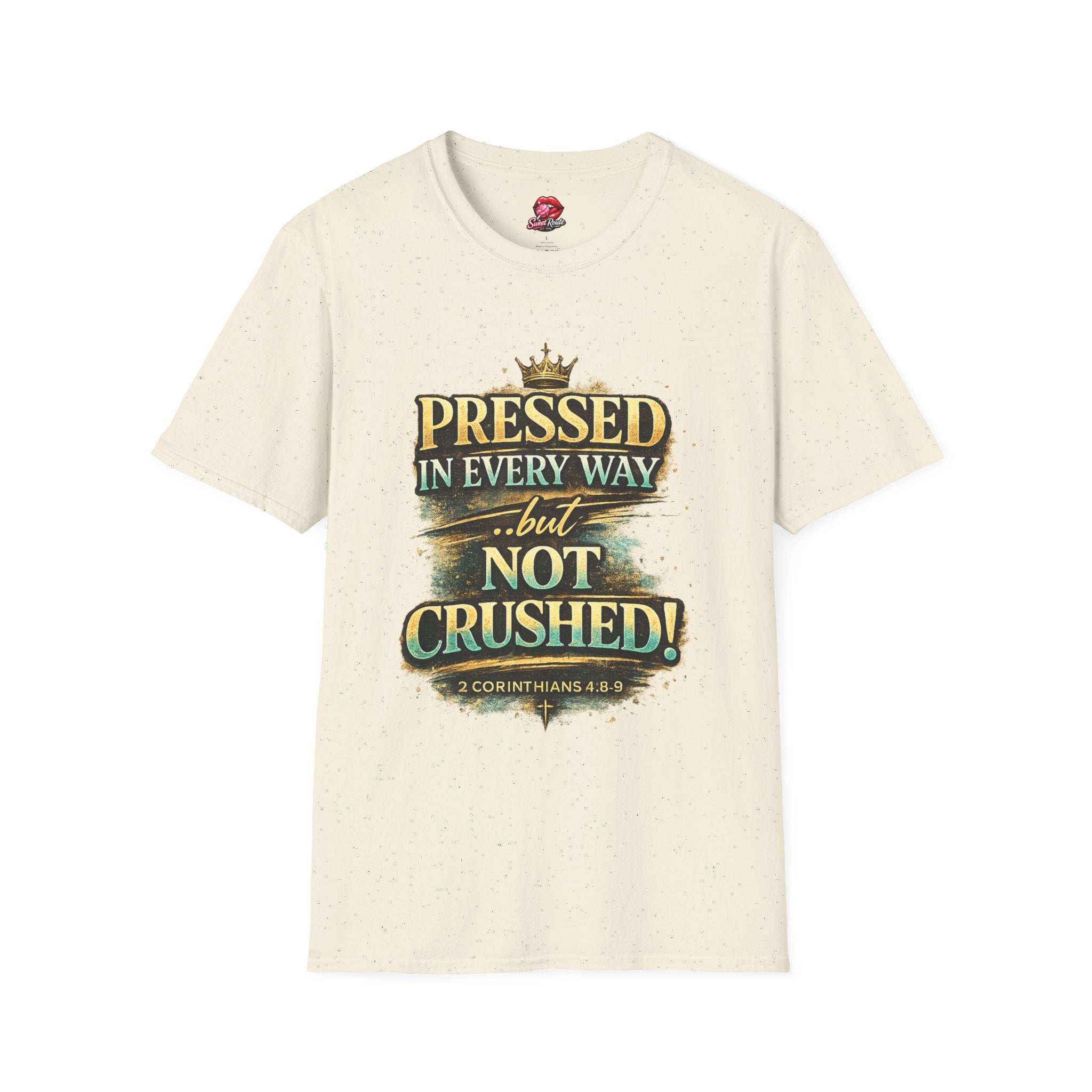 Pressed in Every Way but Not Crushed T-Shirt