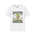 Sagging But Still Gagging T-Shirt