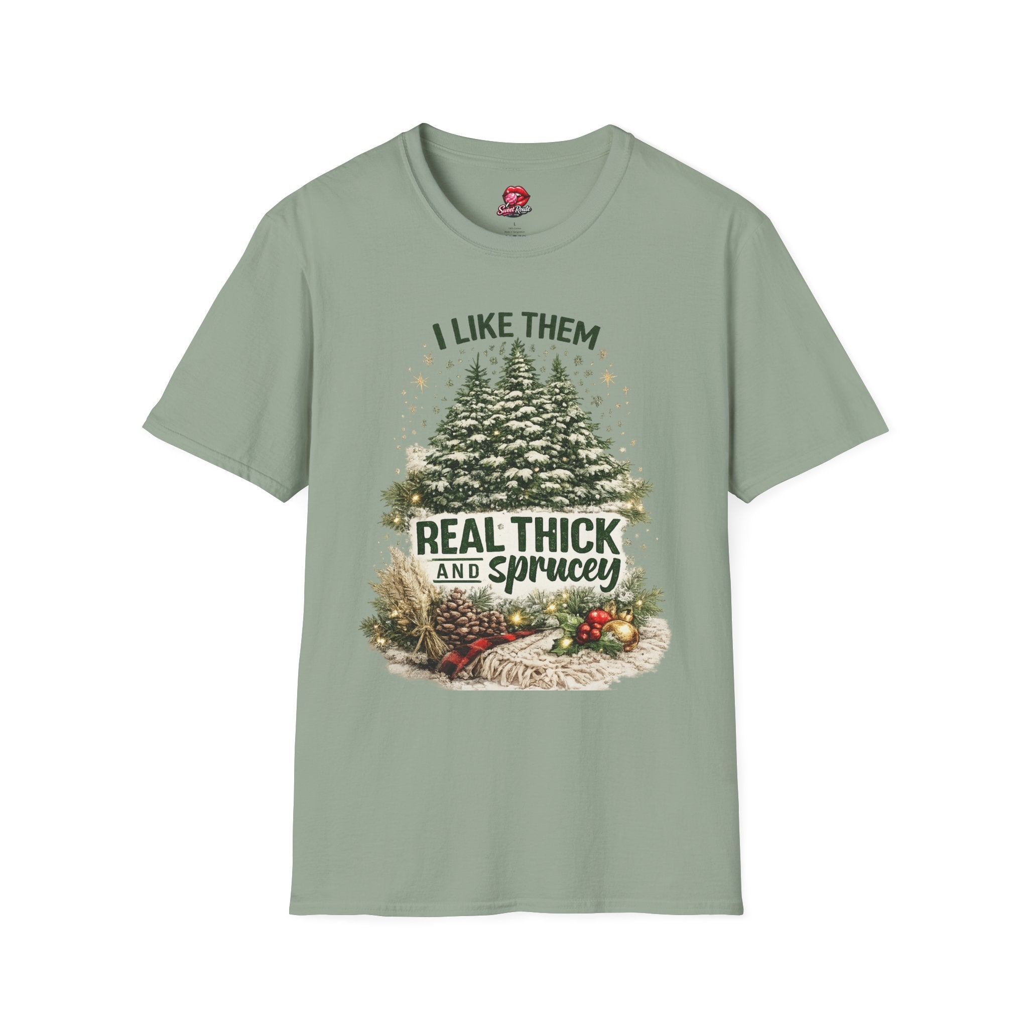 I Like Them Real Thick and Sprucey T-Shirt