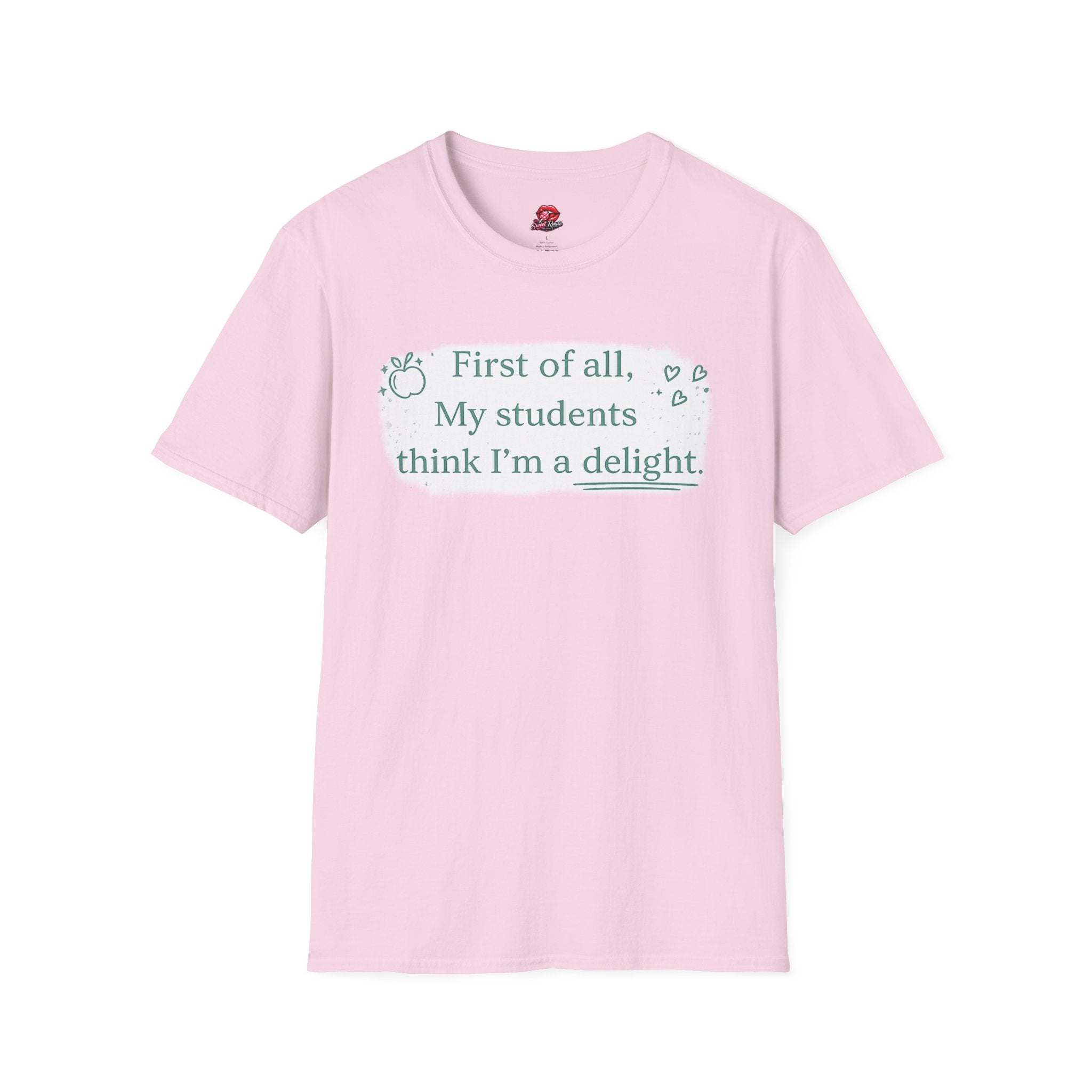 First of All, My Students Think I’m a Delight Teacher T-Shirt | Funny Teacher Shirt | Cute Classroom Tee | Teacher Gift