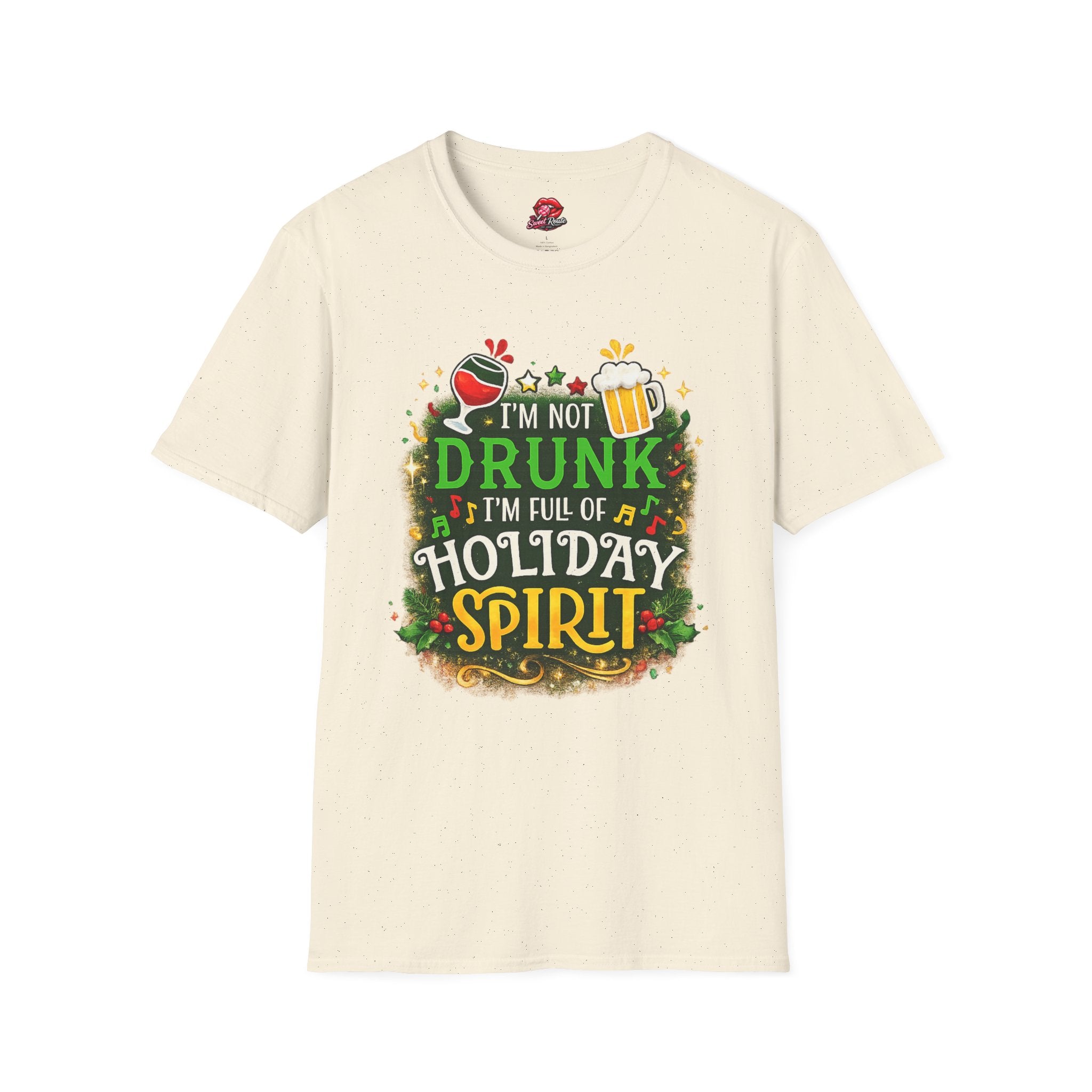 I'm Not Drunk I'm Full Of Holiday Spirit T-Shirt