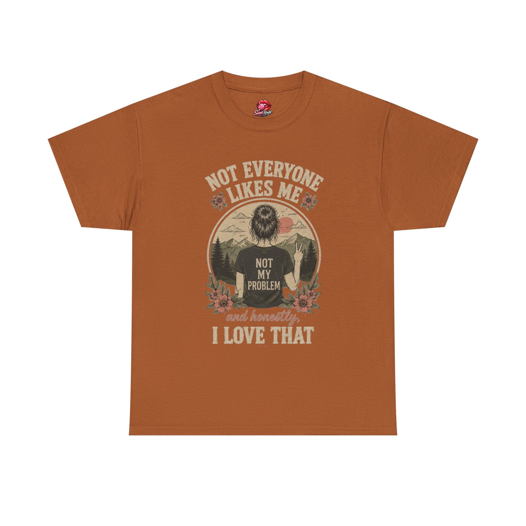 Not Everyone Likes Me I Love That Tee