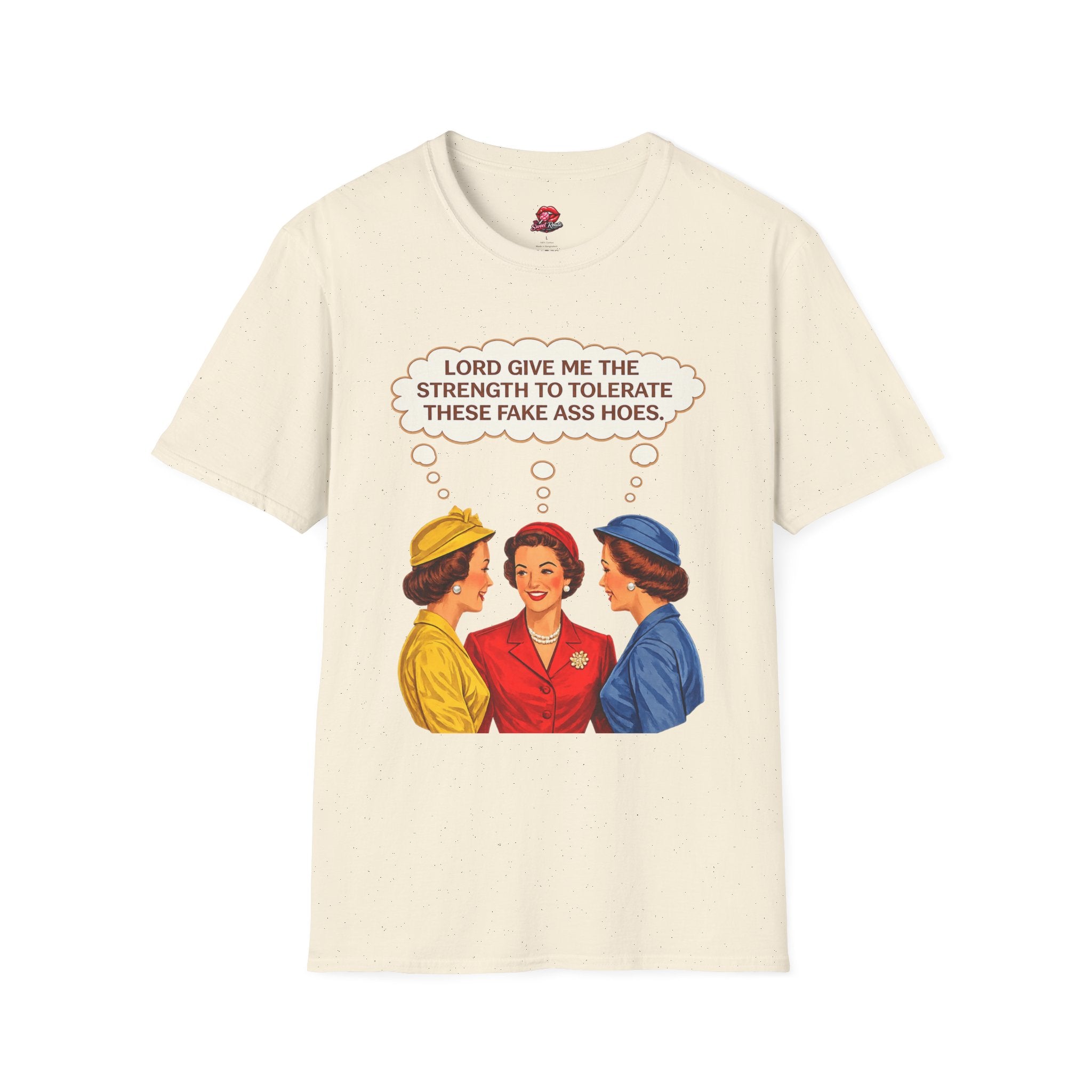 Lord Give Me The Strength To Tolerate These Fake Ass Hoes Tee