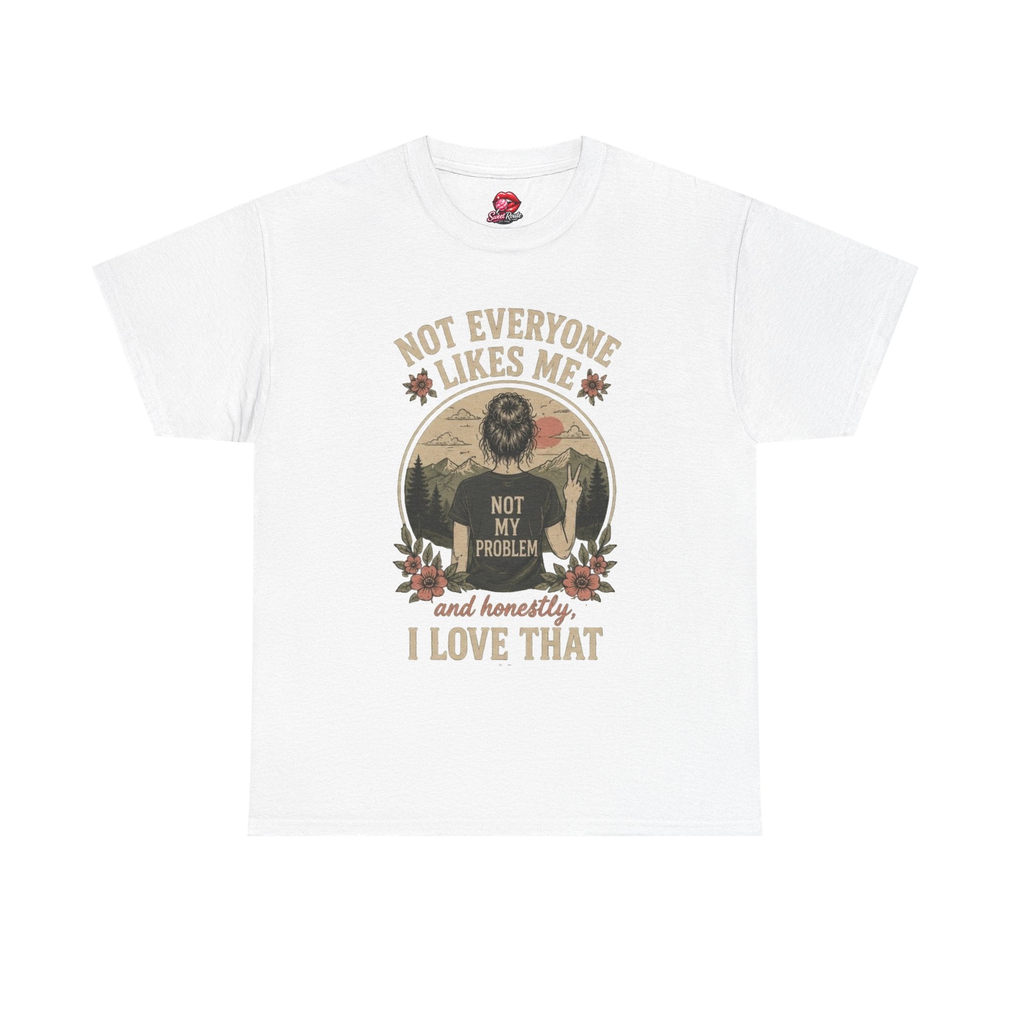 Not Everyone Likes Me I Love That Tee