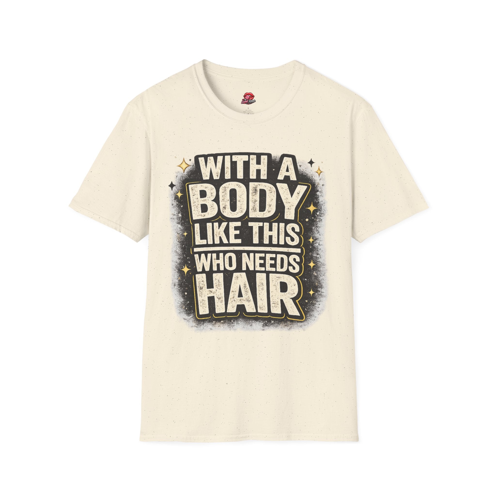 With a Body Like This Who Needs Hair Funny Tee