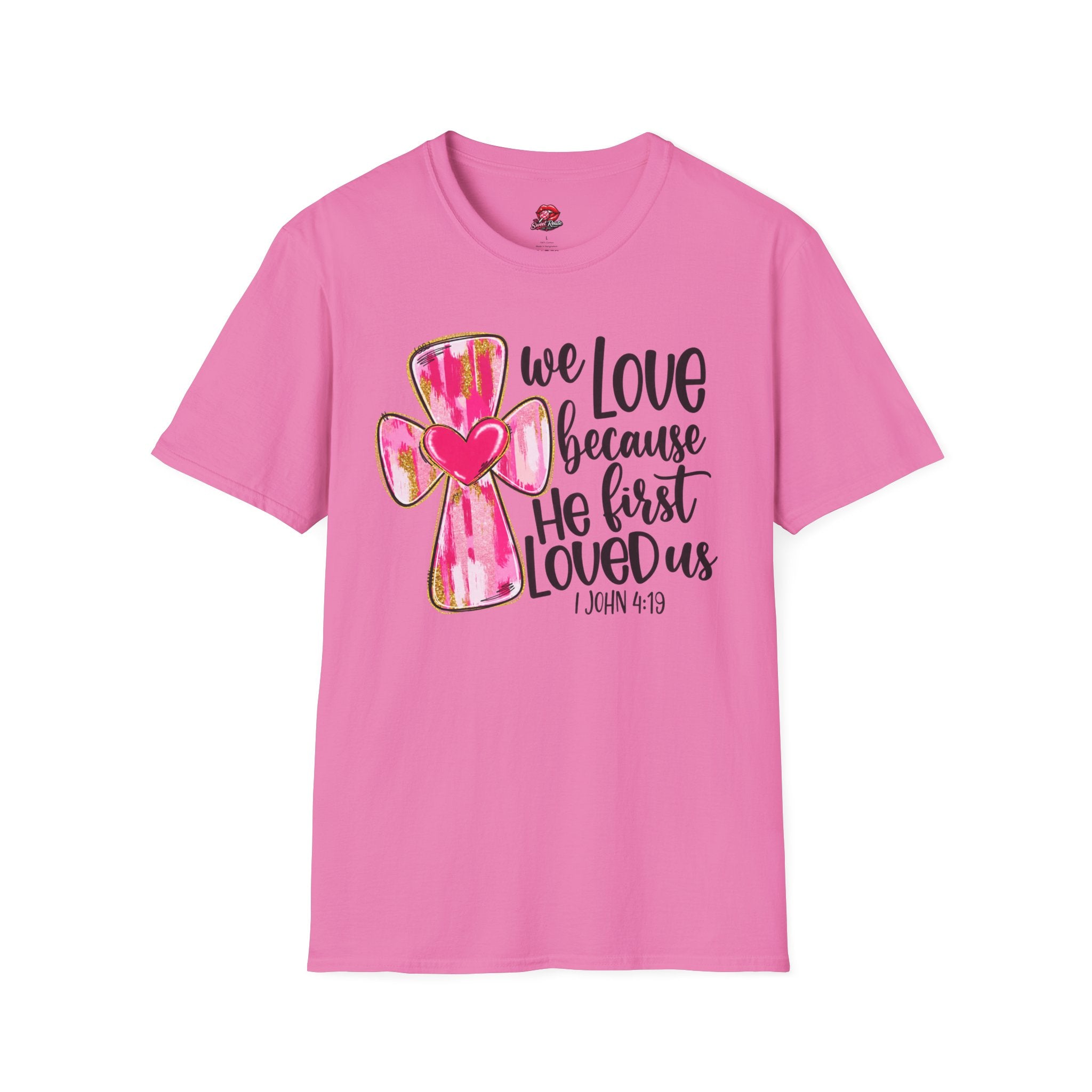 We Love Because He First Loved Us Tee