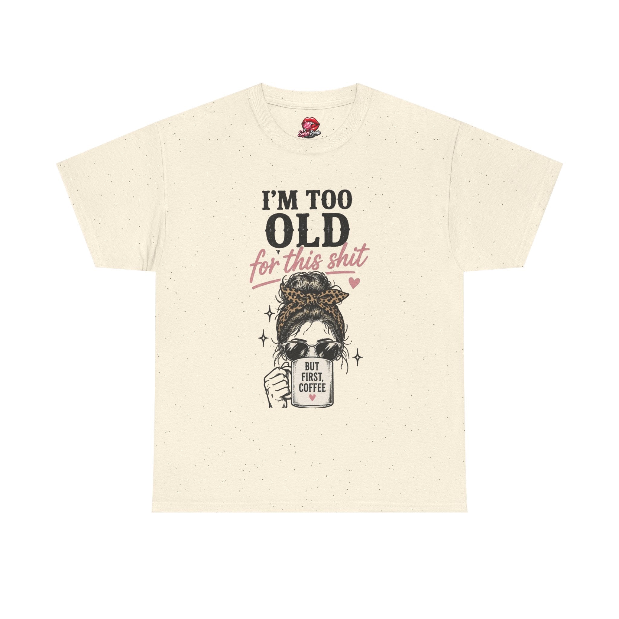 Too Old for This Sh!t graphic tee