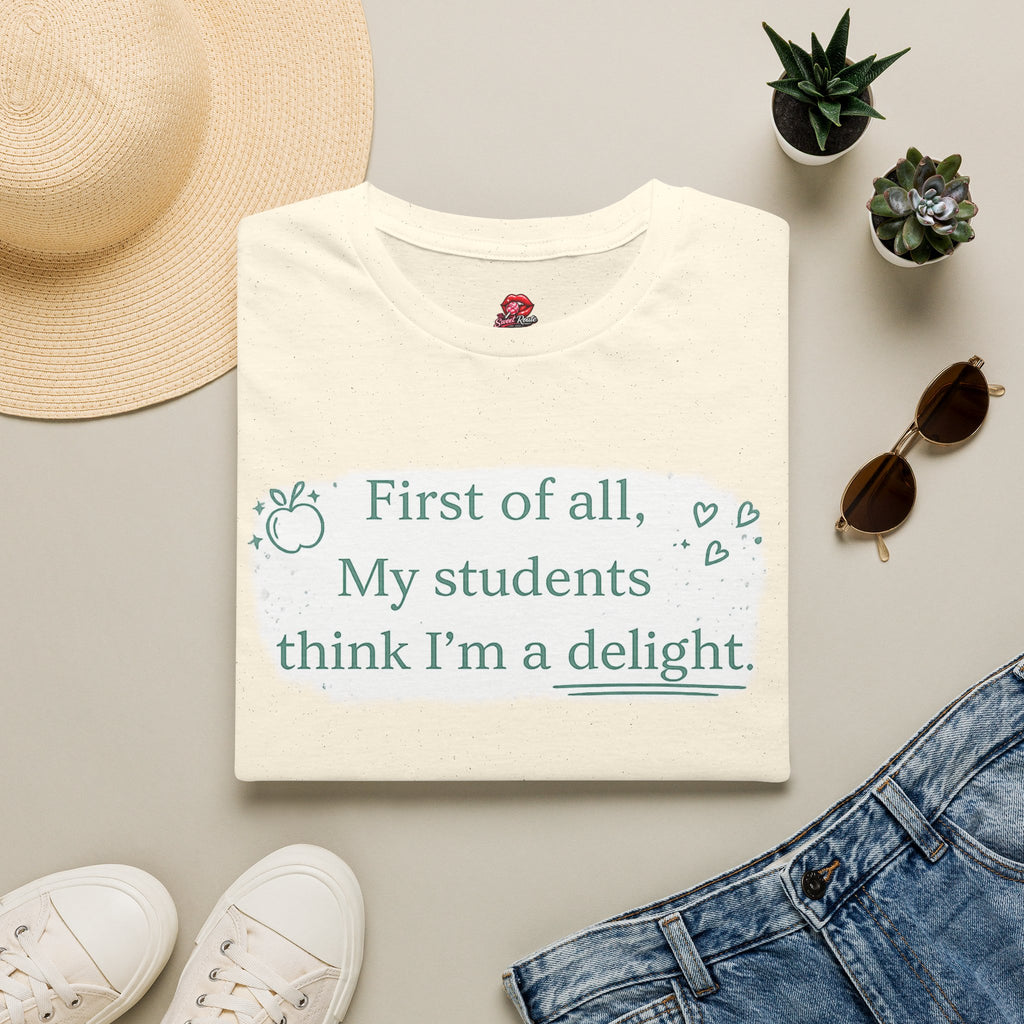 First of All, My Students Think I’m a Delight Teacher T-Shirt | Funny Teacher Shirt | Cute Classroom Tee | Teacher Gift