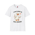 I Am Fluent In Fowl Language T-Shirt