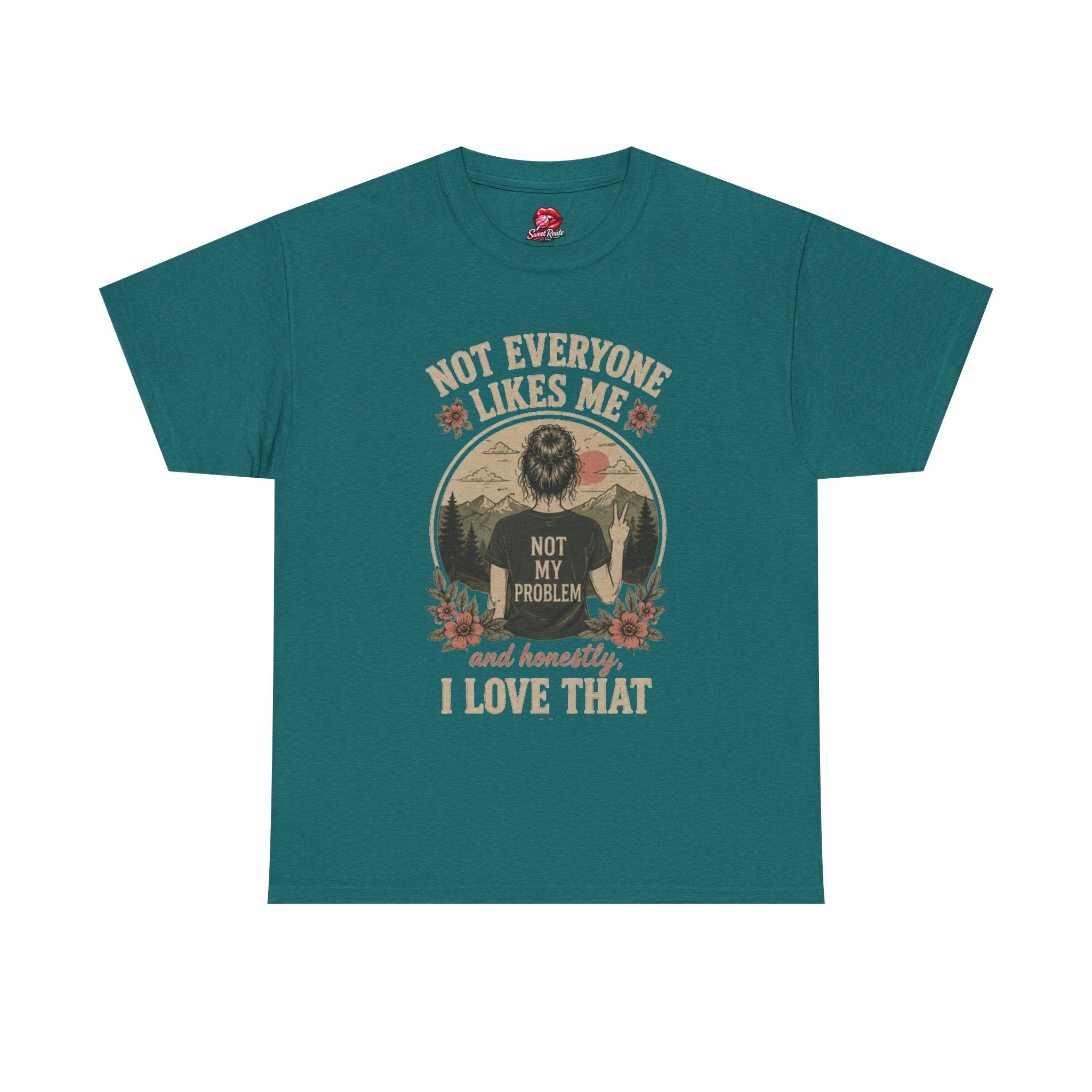 Not Everyone Likes Me I Love That Tee