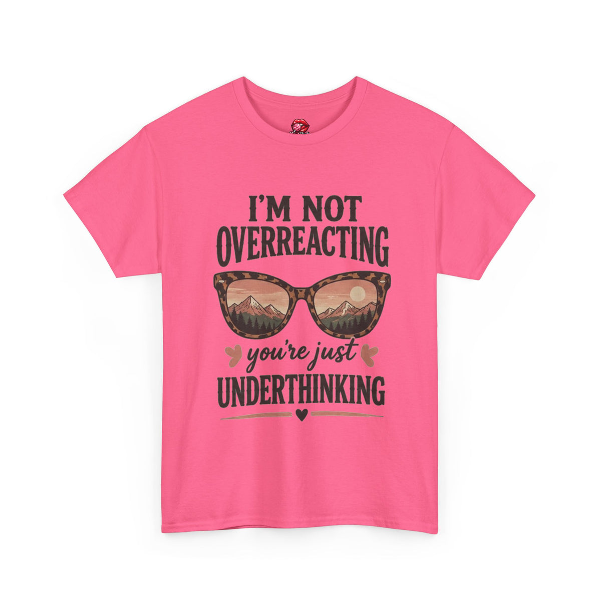 I'm Not Overreacting You're Just Underthinking T-Shirt
