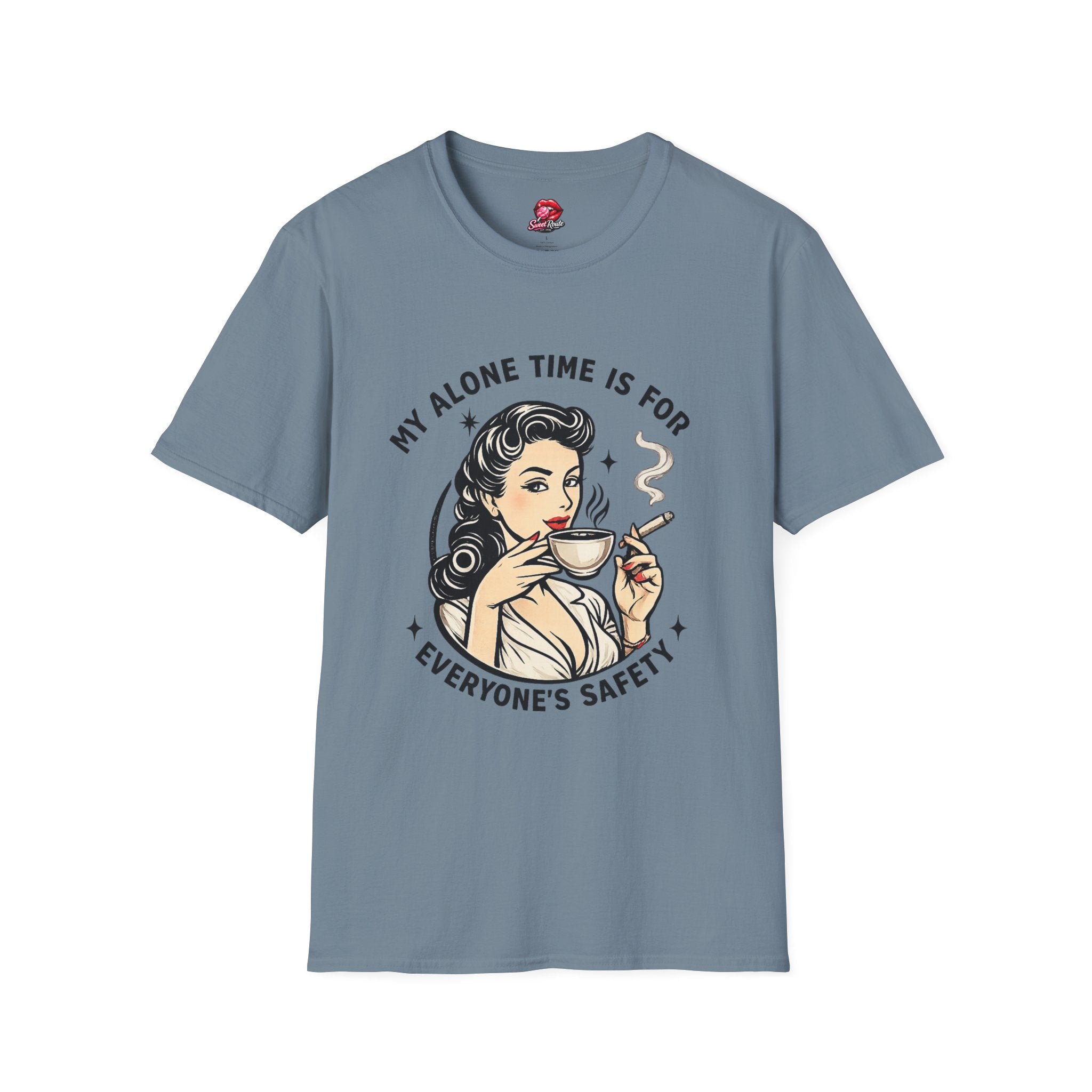 My Alone Time Is For Everyone's Safety Cig  T-Shirt