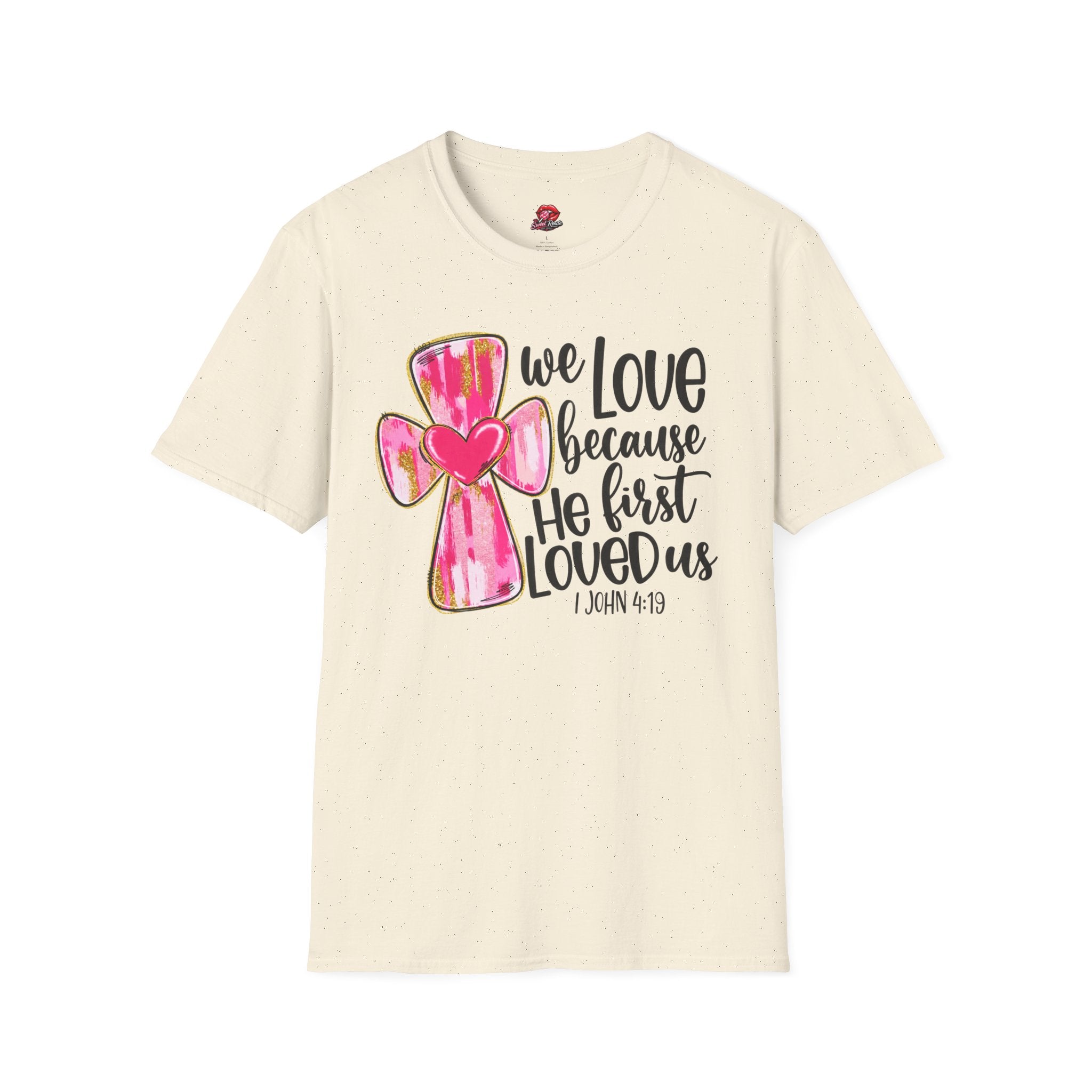 We Love Because He First Loved Us Tee