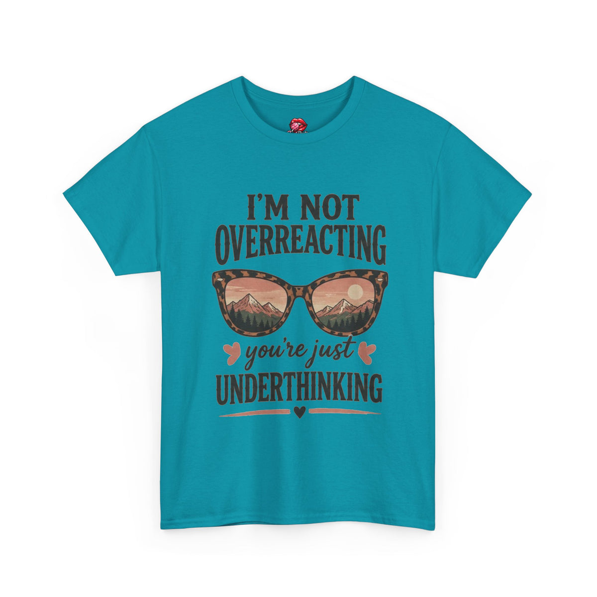 I'm Not Overreacting You're Just Underthinking T-Shirt
