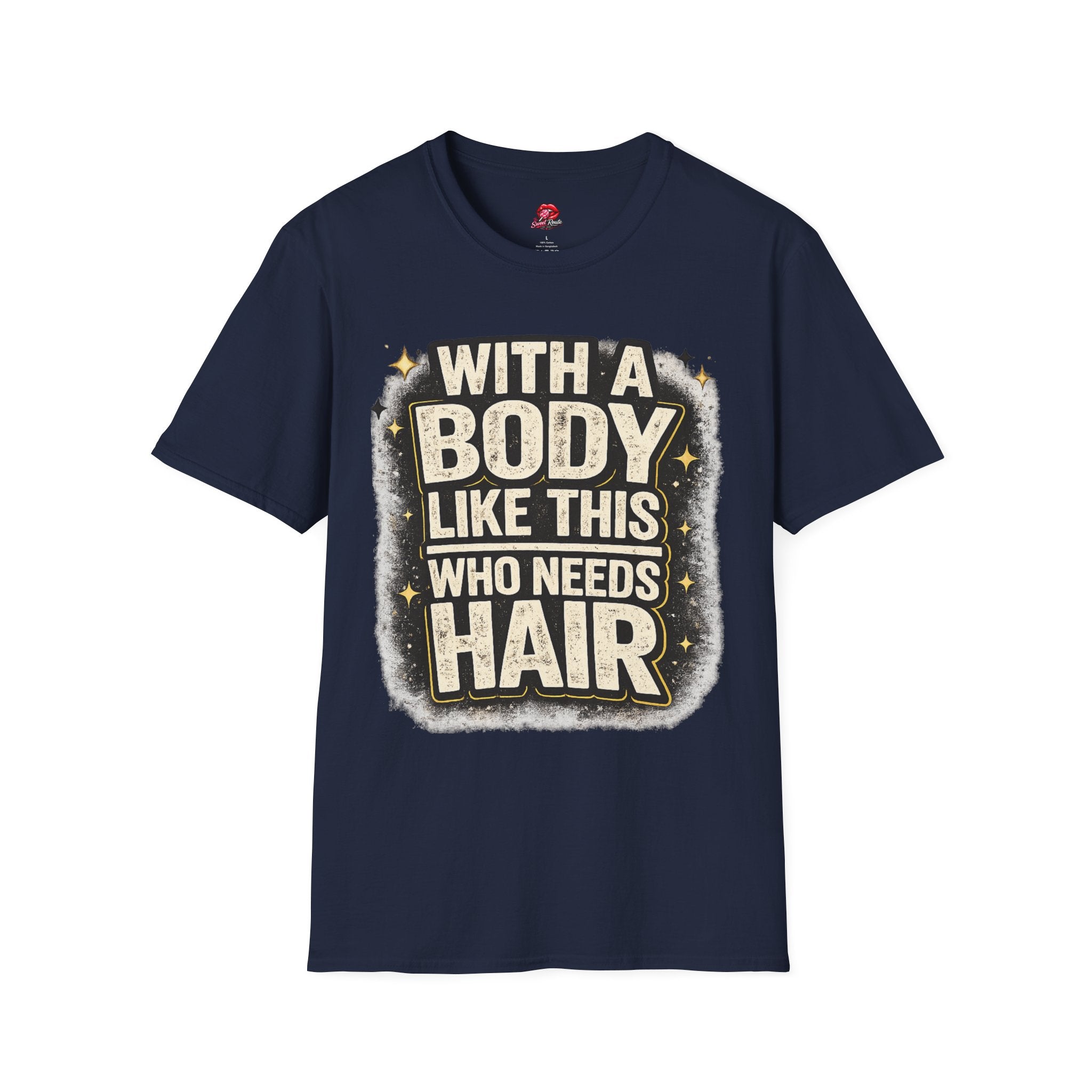 With a Body Like This Who Needs Hair Funny Tee