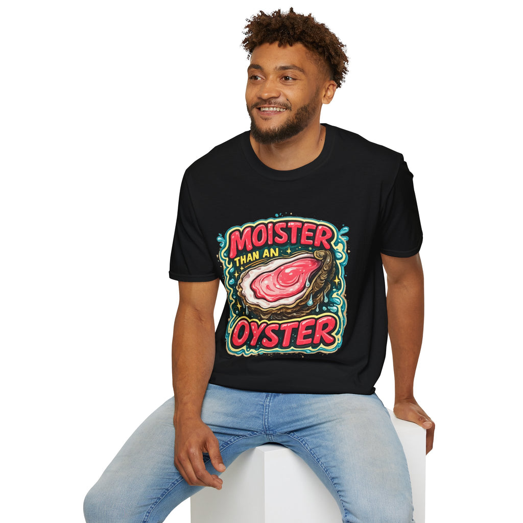 Moister Than An Oyster T-Shirt