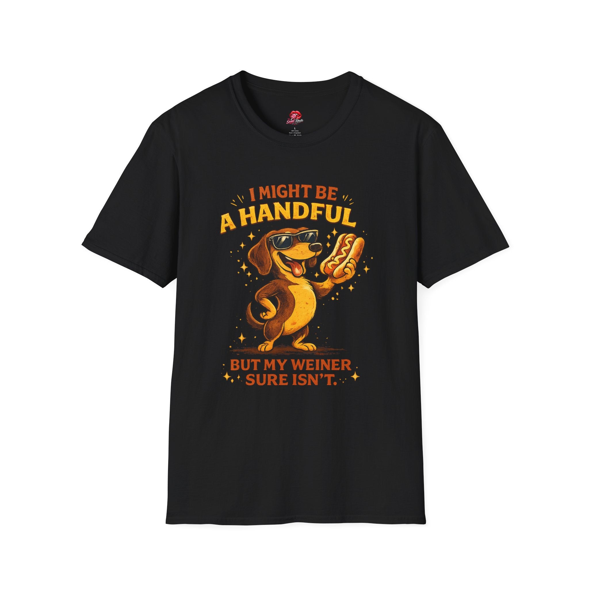 I Might Be A Handful But My Weiner Sure Isn’t
