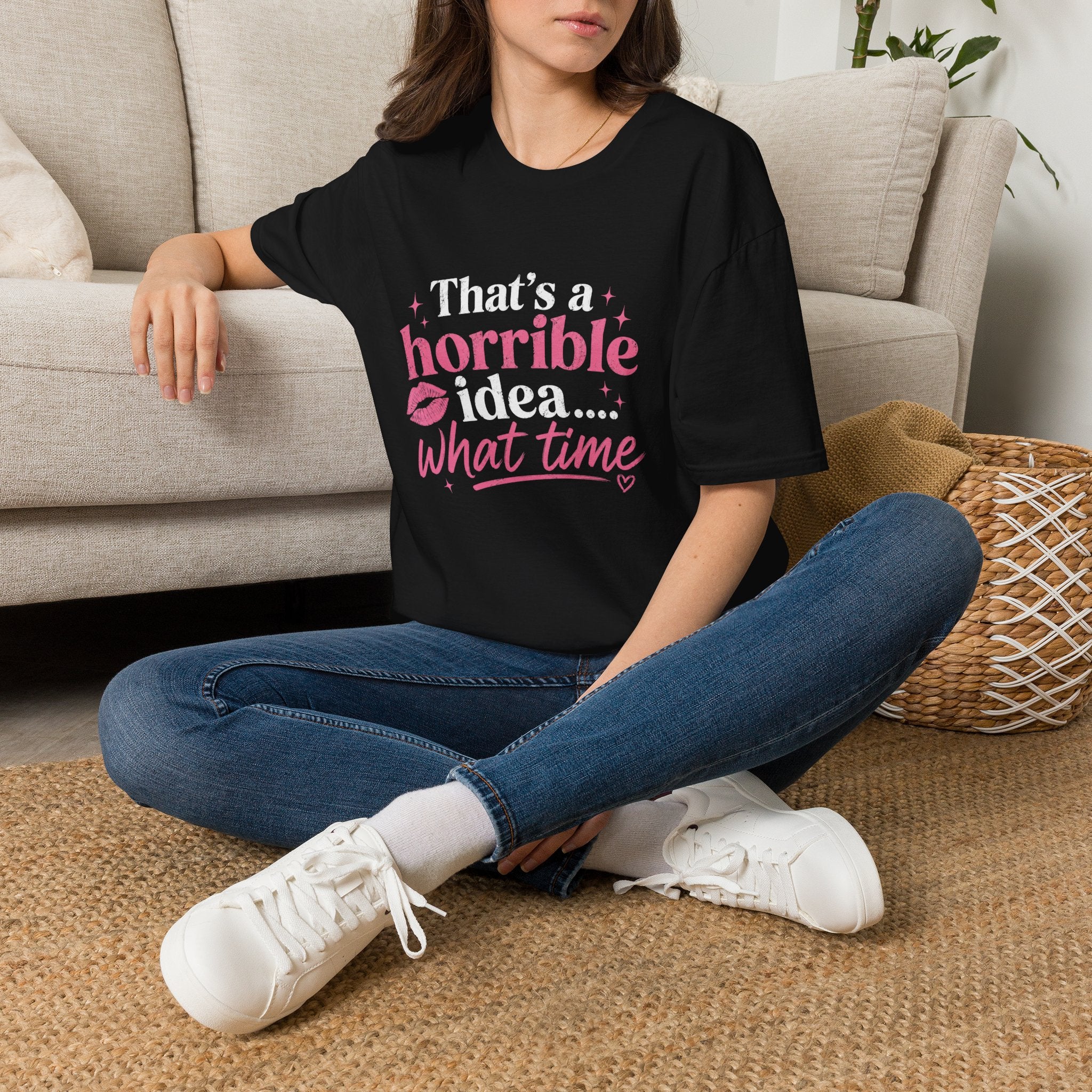 That’s a Horrible Idea What Time T-Shirt