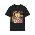 Be The Church When Service Is Over T-Shirt