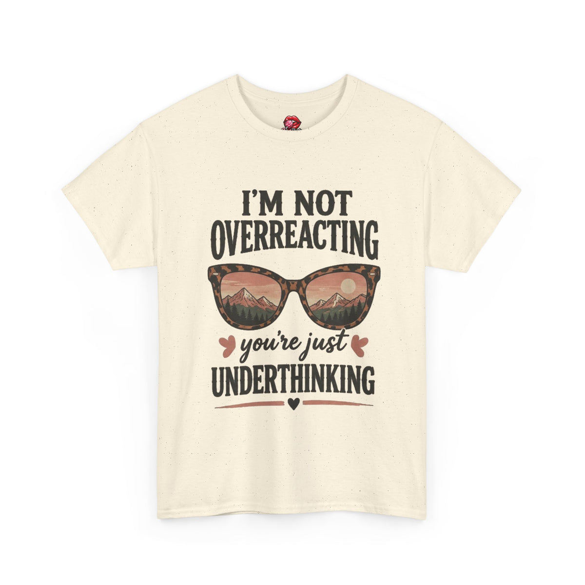 I'm Not Overreacting You're Just Underthinking T-Shirt