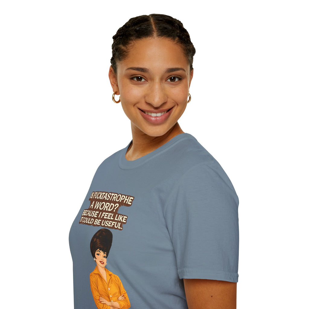T-Shirt — "Is Fucktastrophe a Word? Because I Feel Like It Could Be Useful" Retro Graphic Tee
