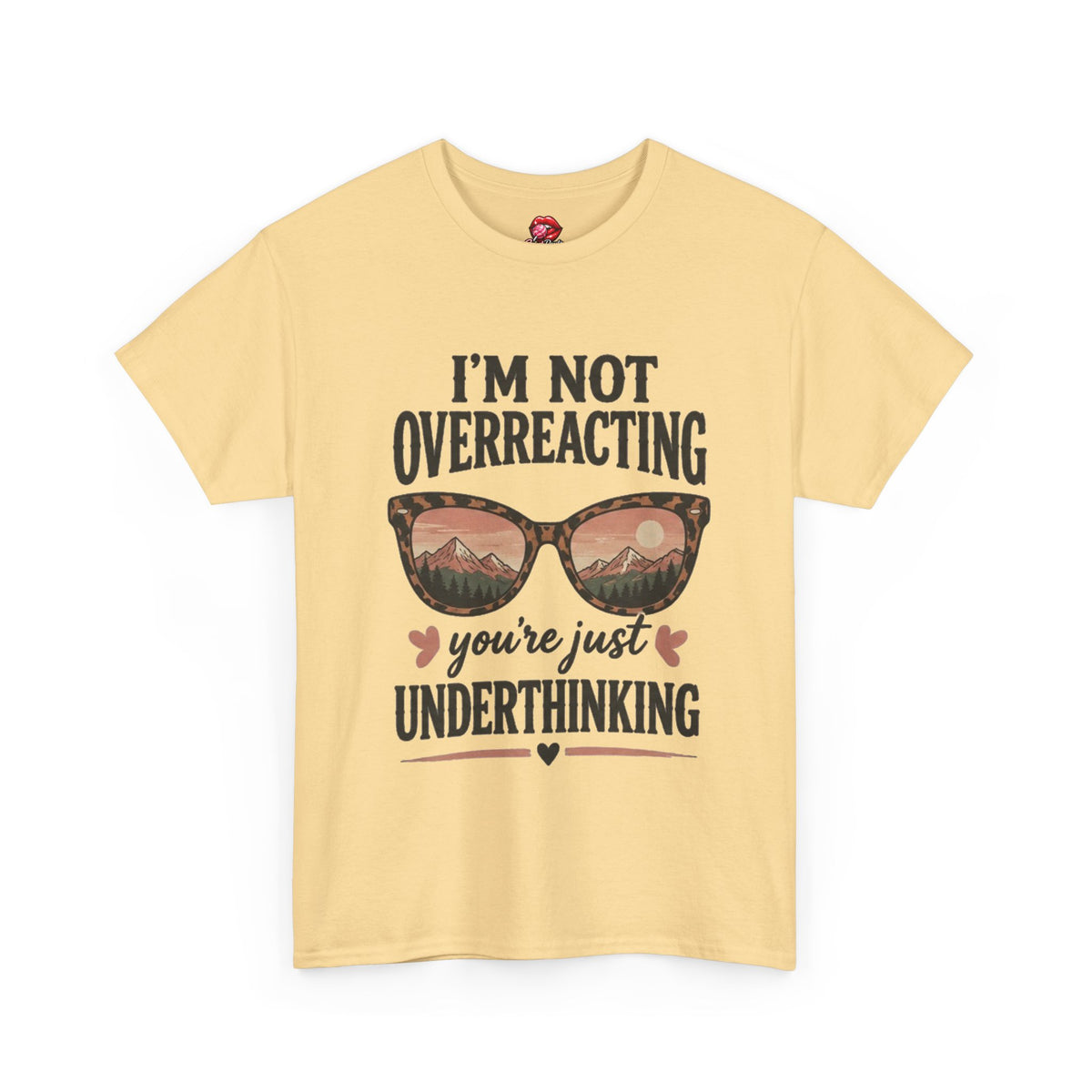 I'm Not Overreacting You're Just Underthinking T-Shirt