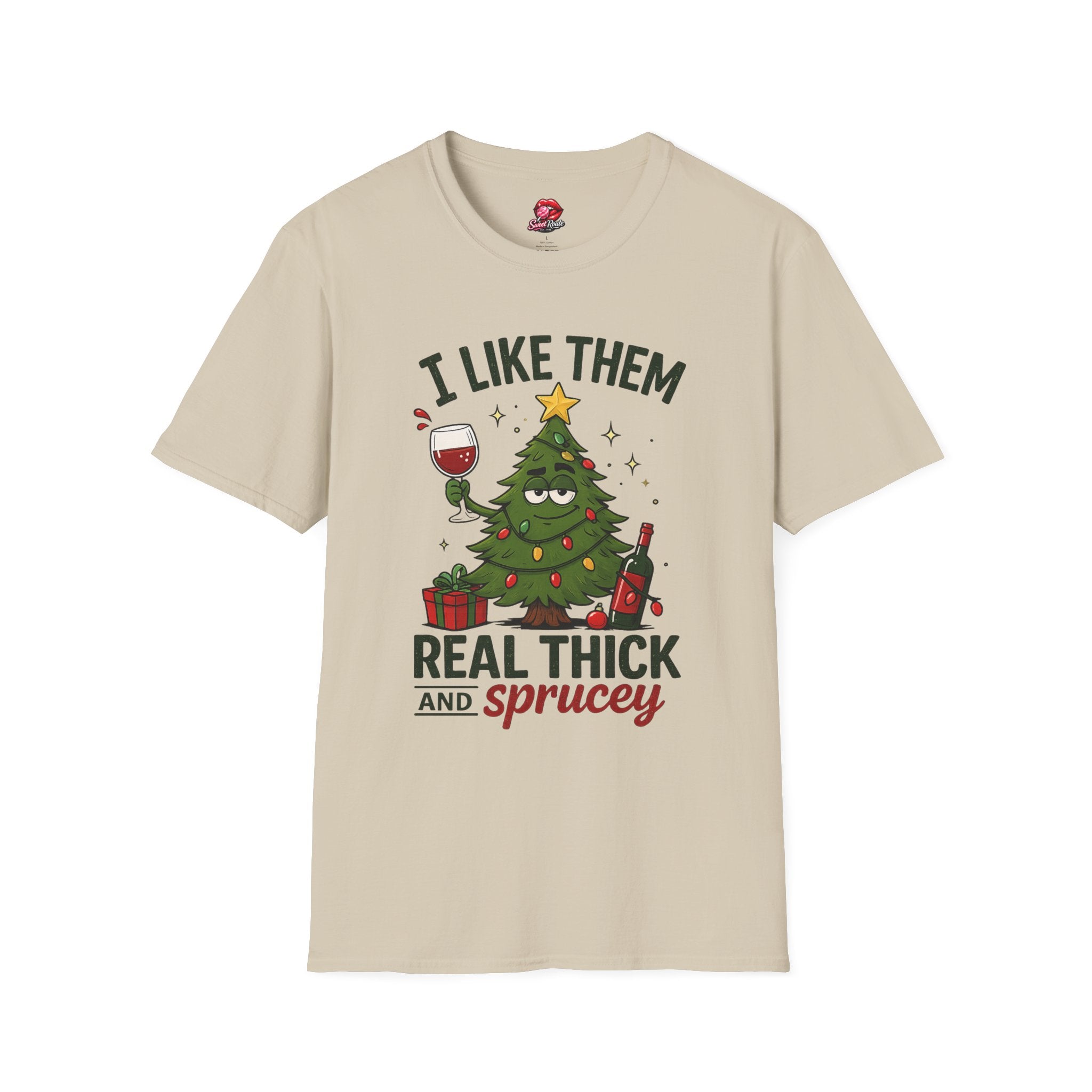 I Like Them Real Thick and Sprucey Funny Holiday Tee