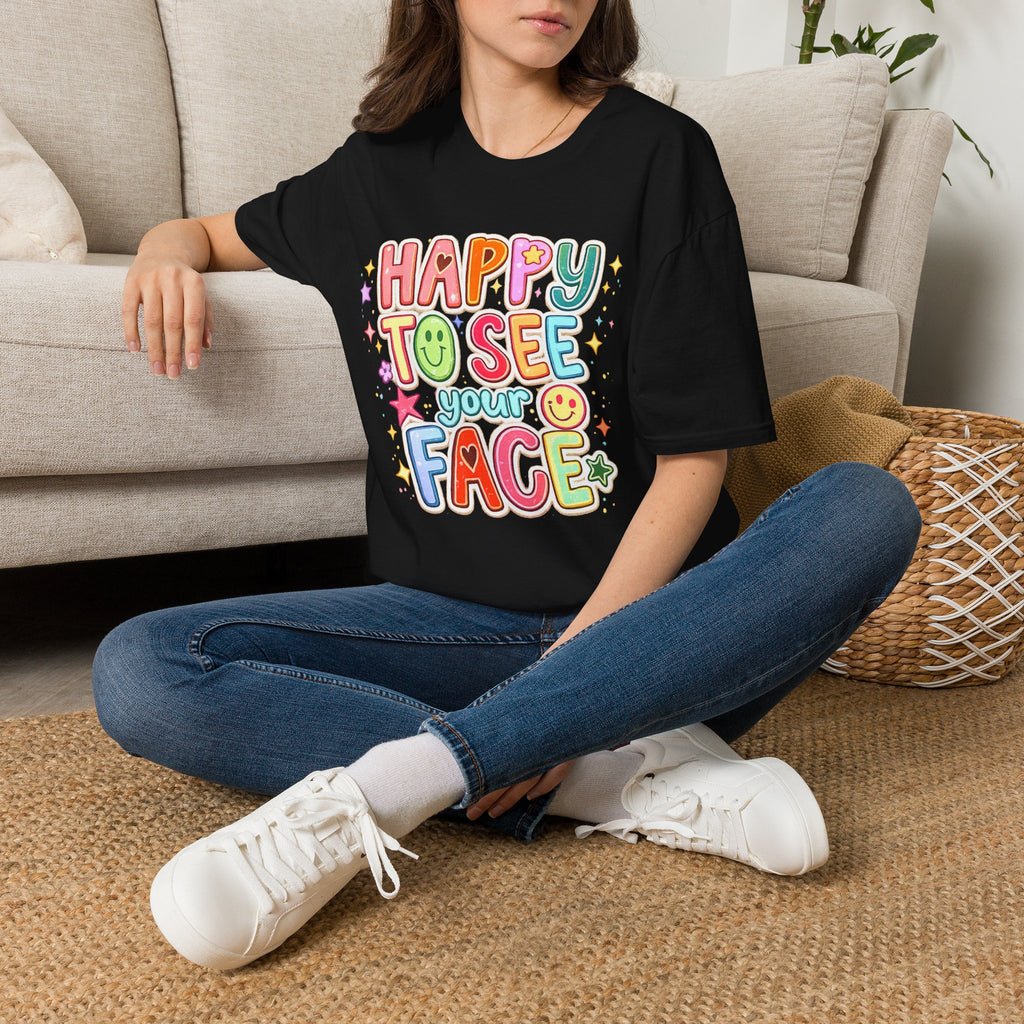 Happy To See Your Face T-Shirt