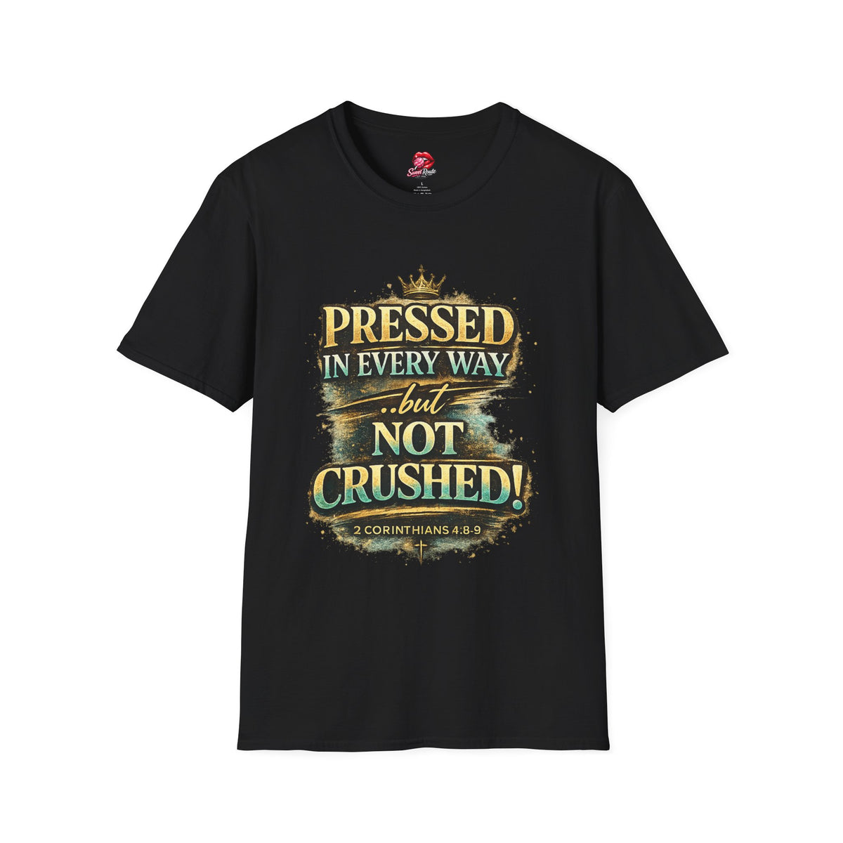 Pressed in Every Way but Not Crushed T-Shirt