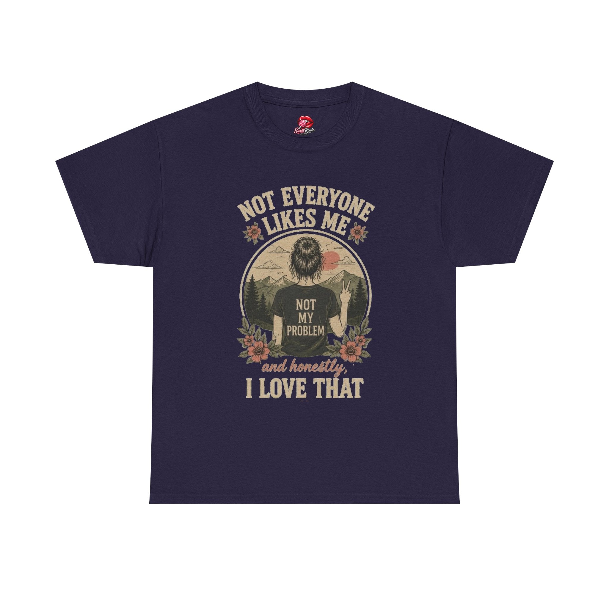 Not Everyone Likes Me I Love That Tee