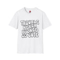 Trouble Never Looked So Cute T-Shirt