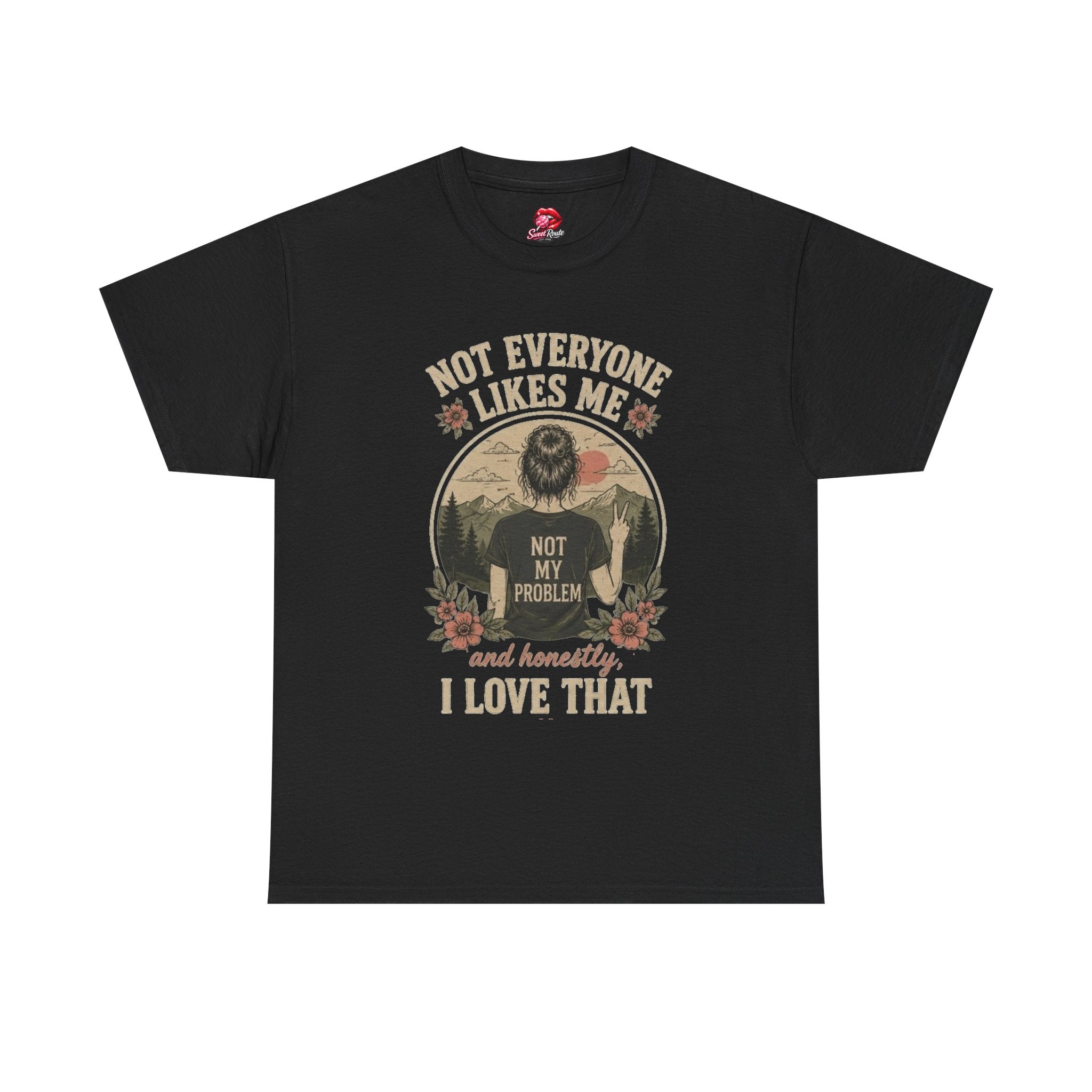 Not Everyone Likes Me I Love That Tee