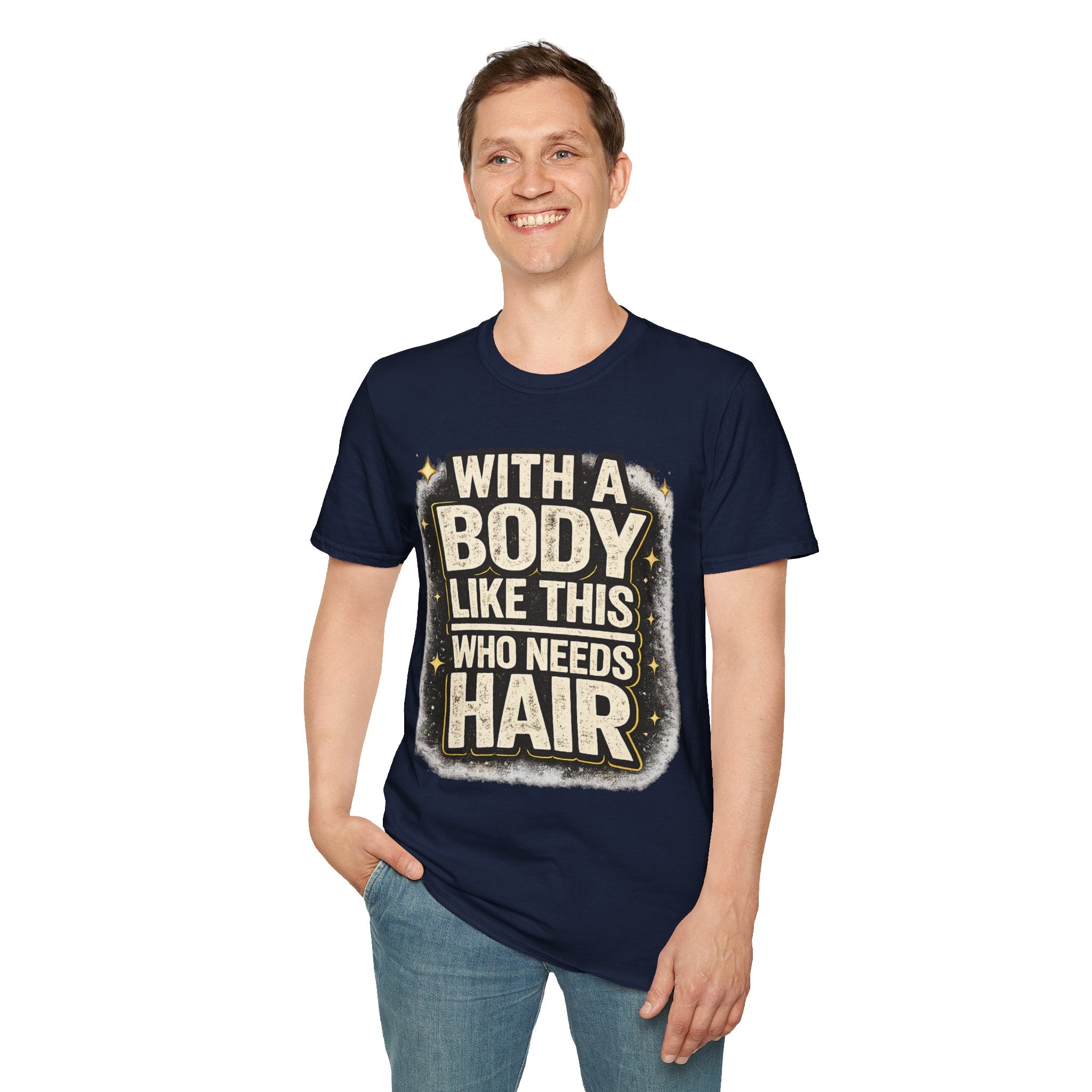With a Body Like This Who Needs Hair Funny Tee