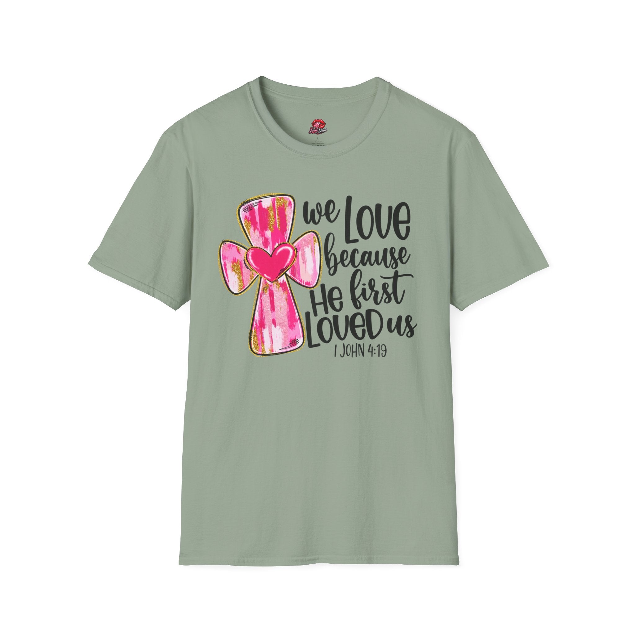 We Love Because He First Loved Us Tee