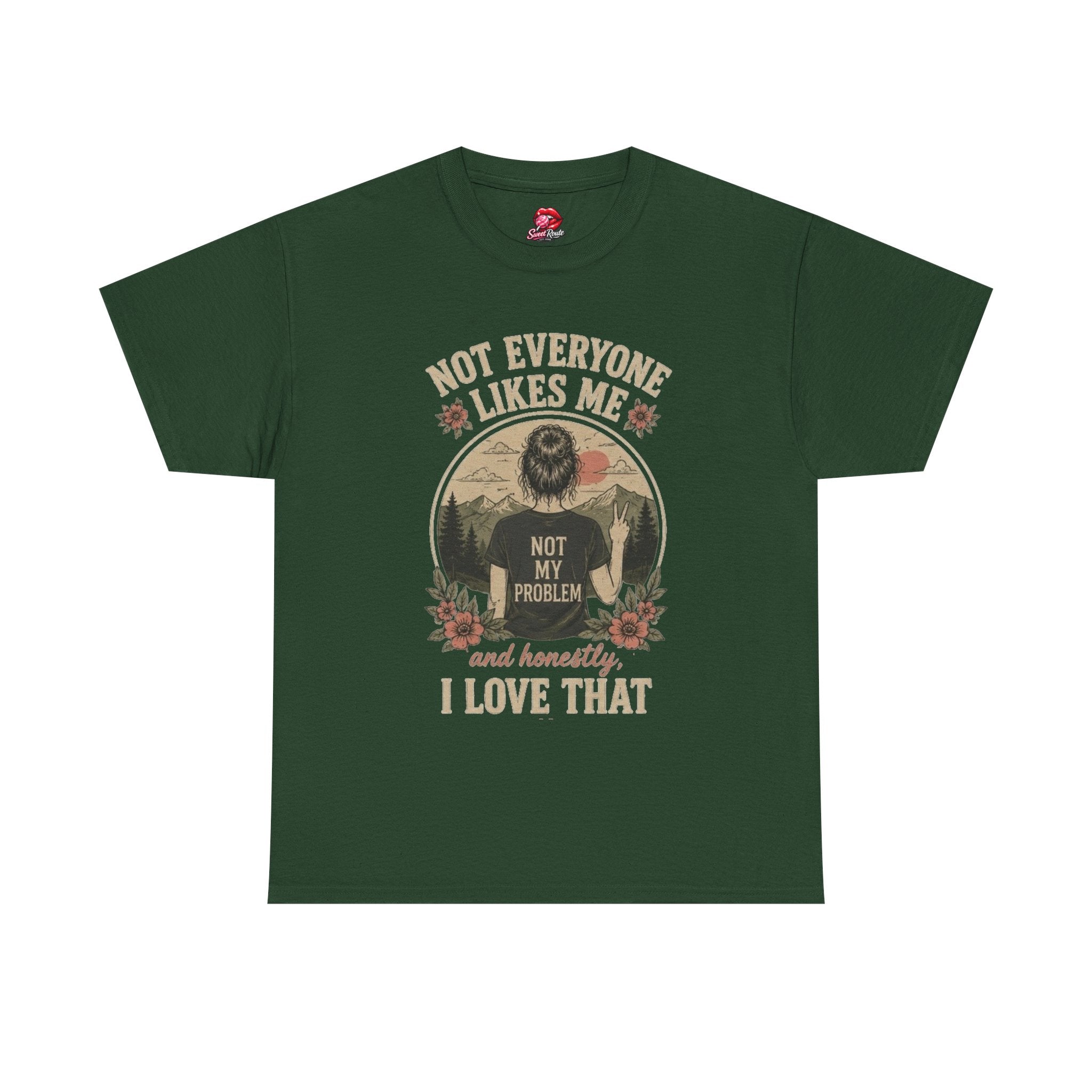 Not Everyone Likes Me I Love That Tee
