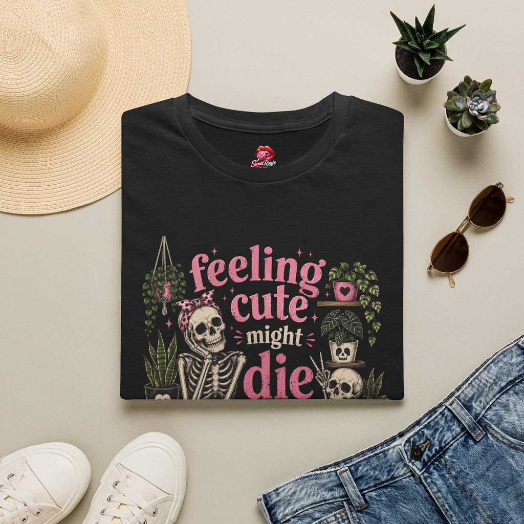feeling cute might die later T-Shirt
