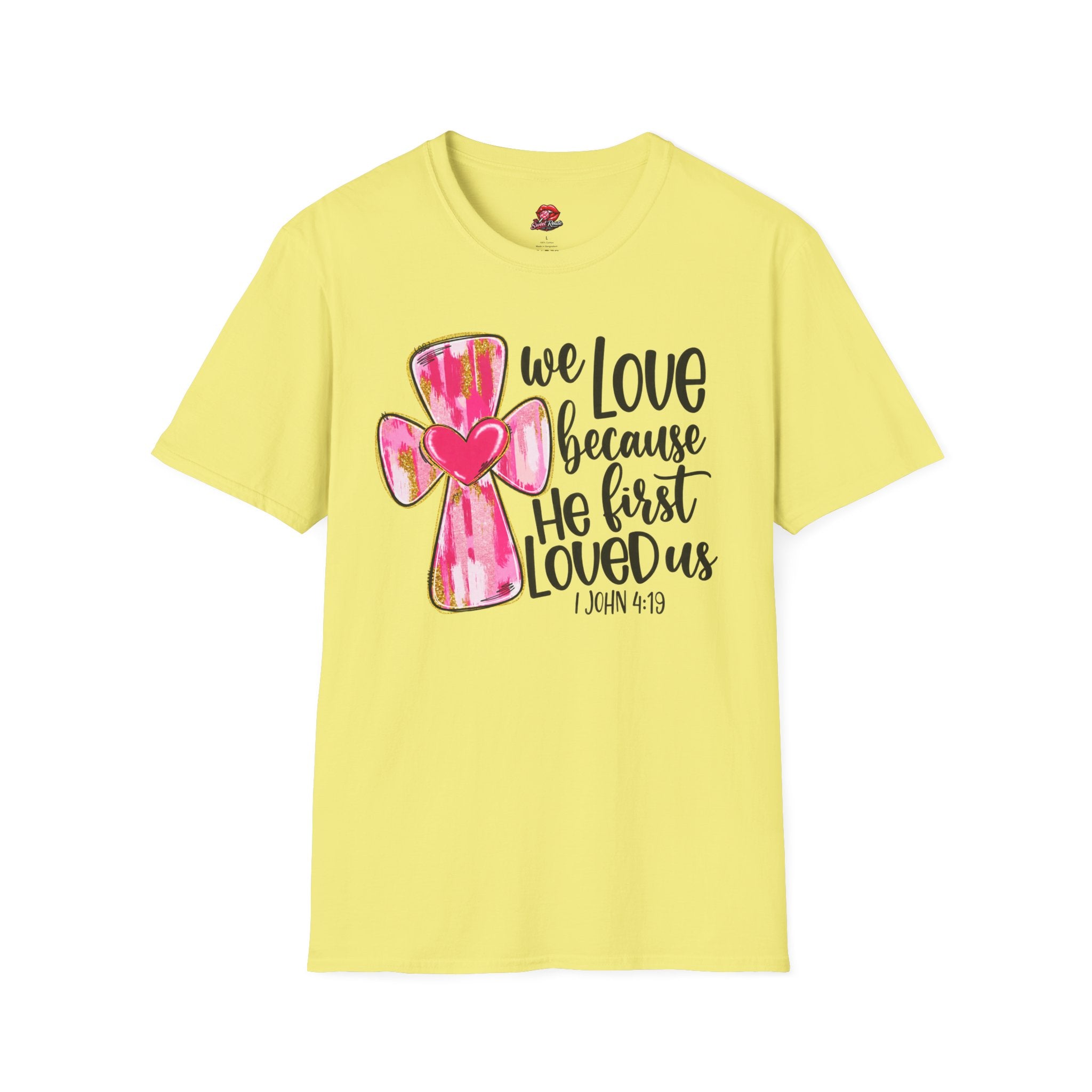 We Love Because He First Loved Us Tee