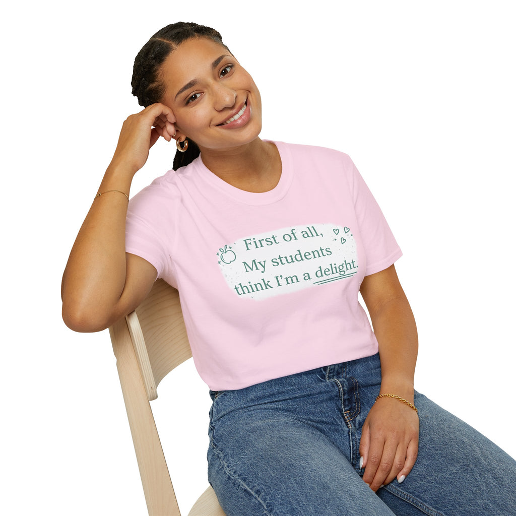 First of All, My Students Think I’m a Delight Teacher T-Shirt | Funny Teacher Shirt | Cute Classroom Tee | Teacher Gift
