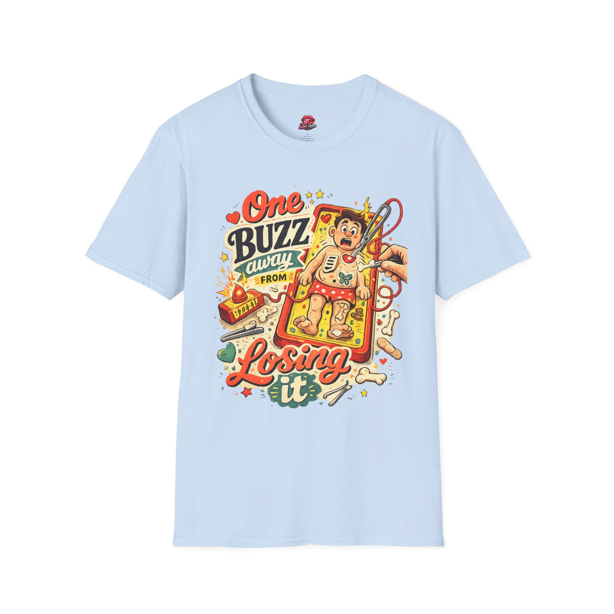 One Buzz Away From Losing It T-Shirt