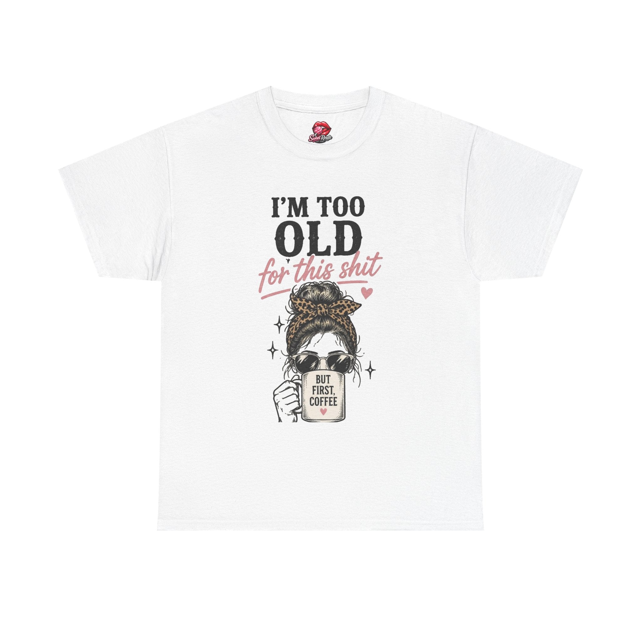Too Old for This Sh!t graphic tee
