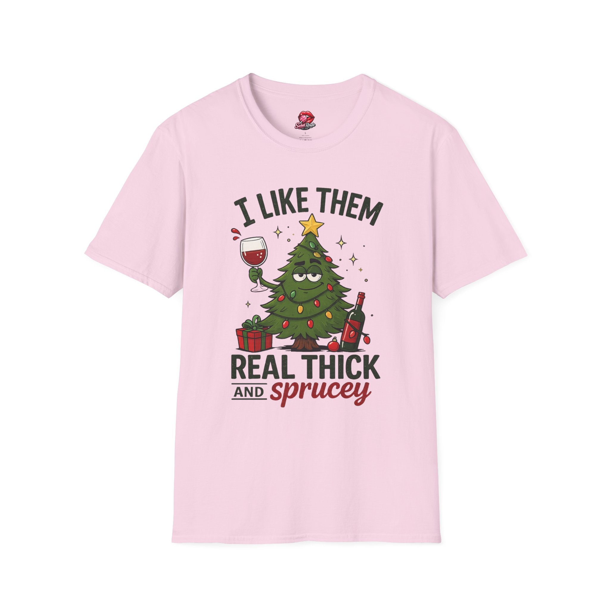 I Like Them Real Thick and Sprucey Funny Holiday Tee