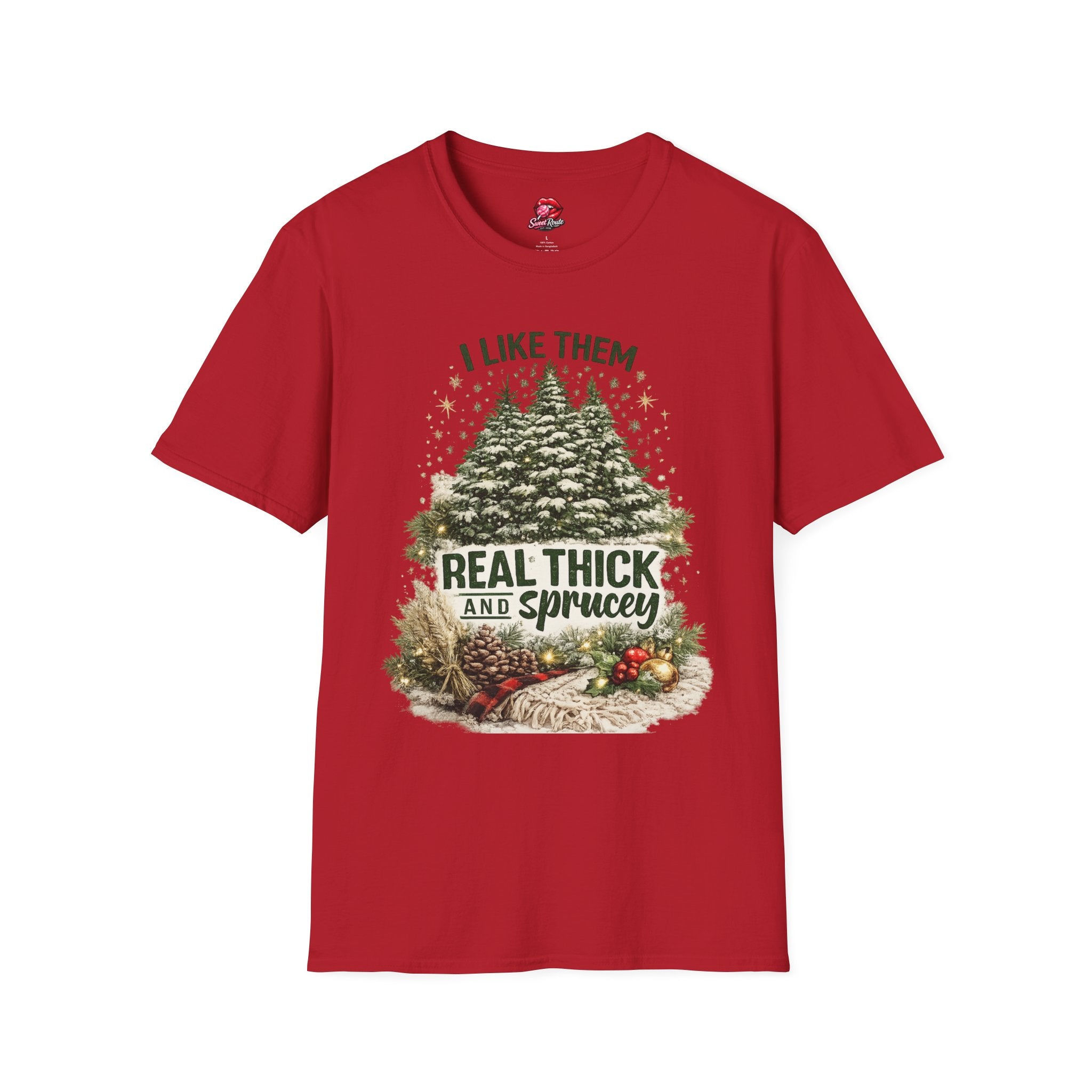 I Like Them Real Thick and Sprucey T-Shirt