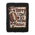 Sherpa Blanket — "Sorry I Can't, It's Football Season" Cozy Fleece Throw