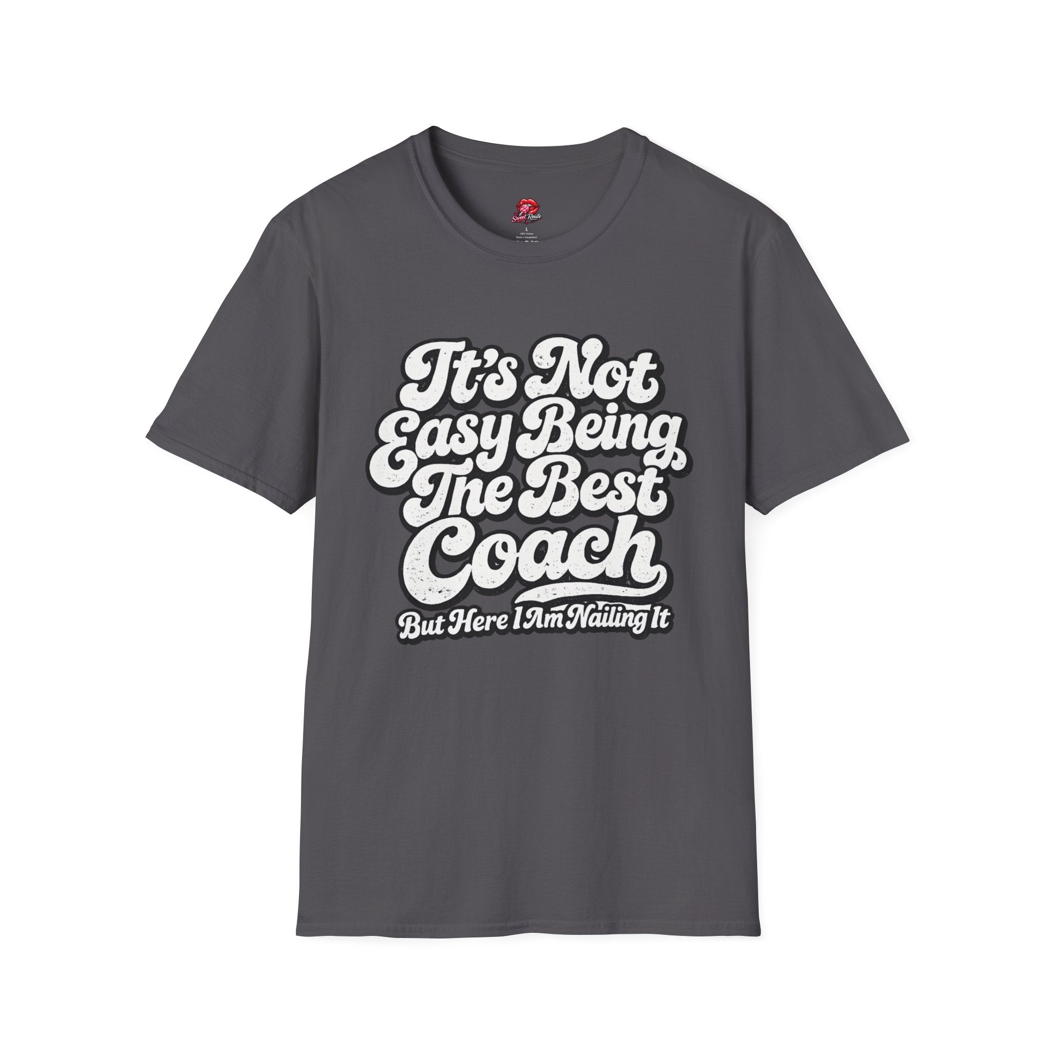 It's Not Easy Being The Best Coach T-Shirt