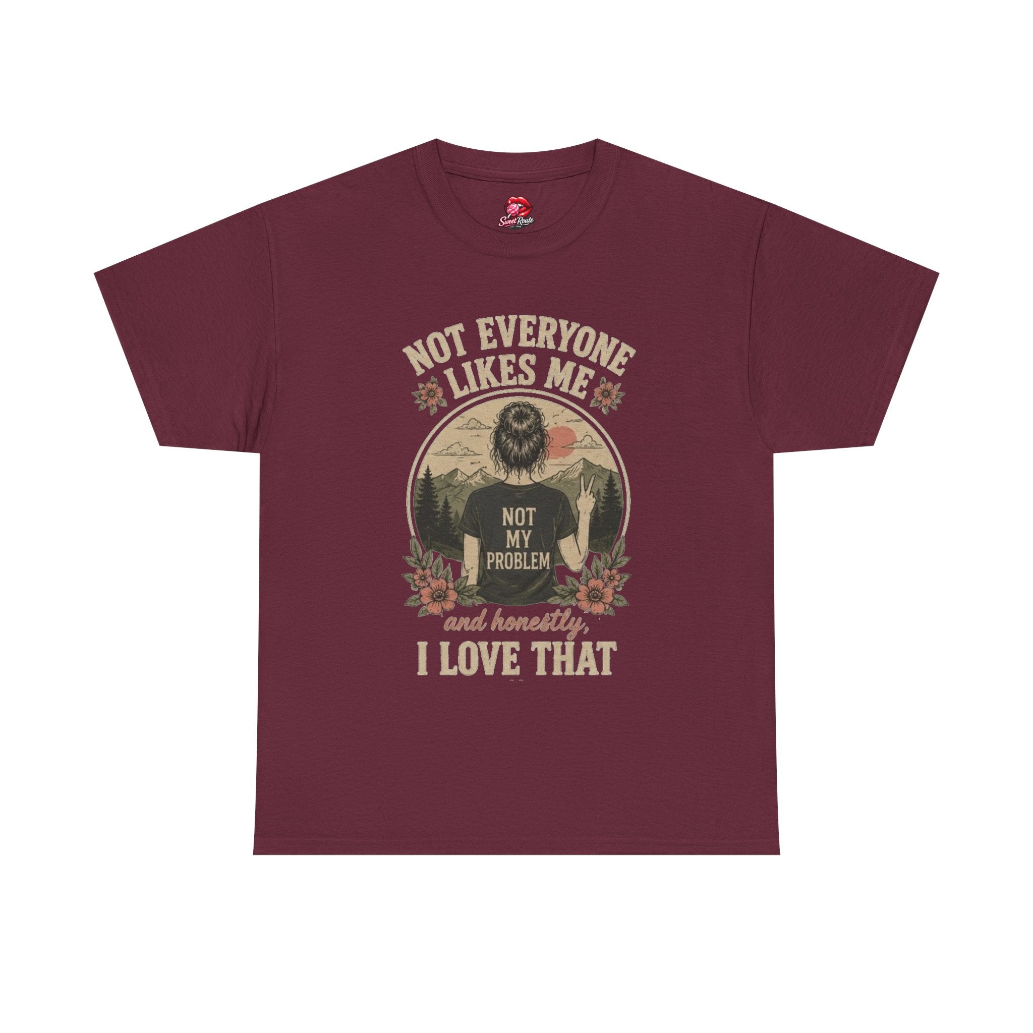 Not Everyone Likes Me I Love That Tee