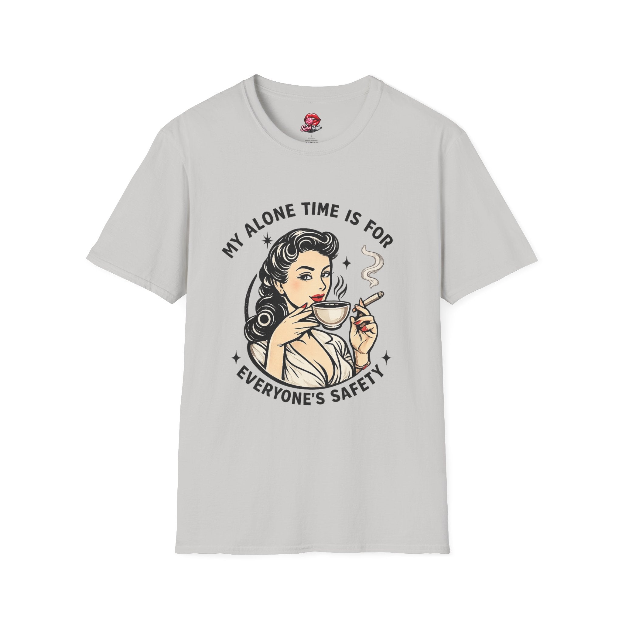 My Alone Time Is For Everyone's Safety Cig  T-Shirt