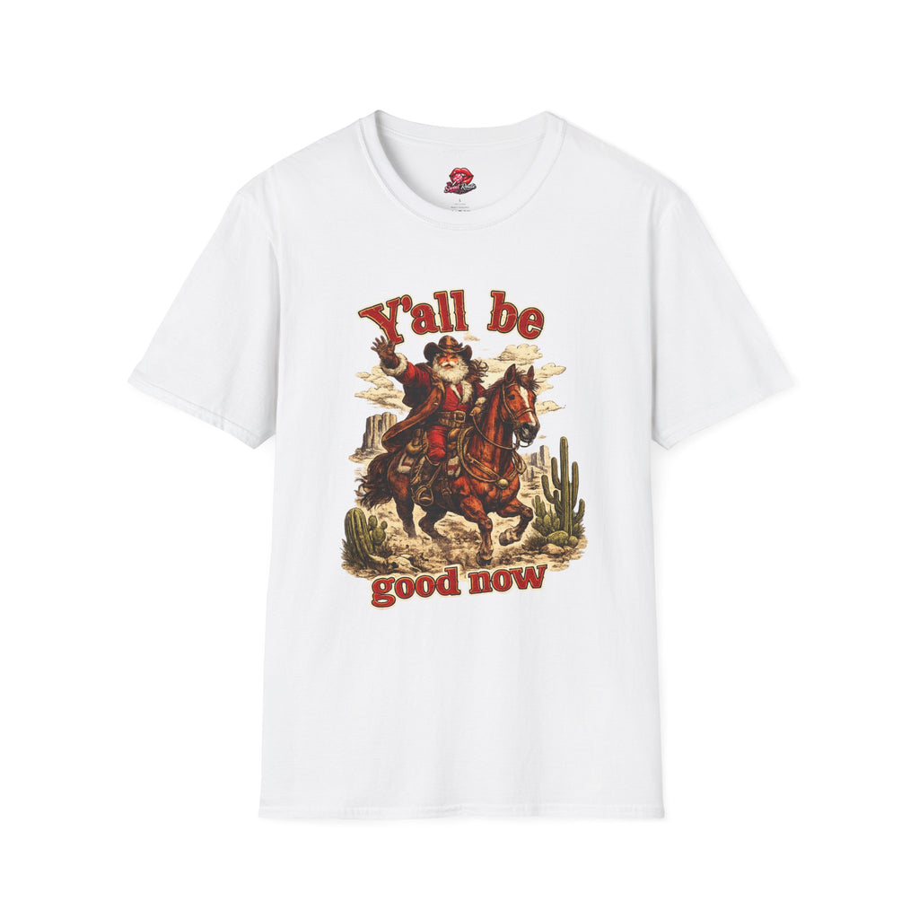 Y'all Be Good Now T-Shirt