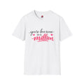 You're Love Is One in a Million T-Shirt