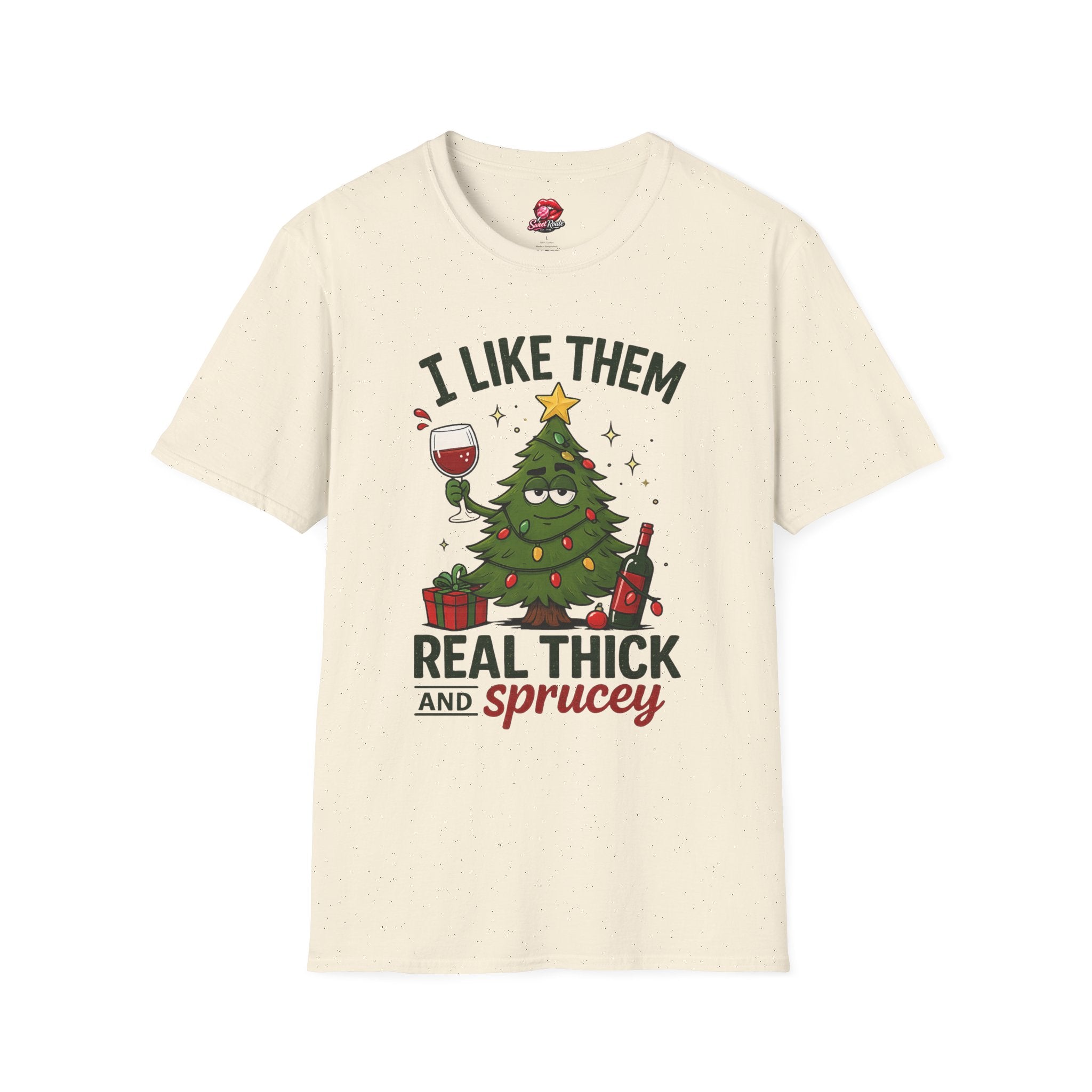 I Like Them Real Thick and Sprucey Funny Holiday Tee
